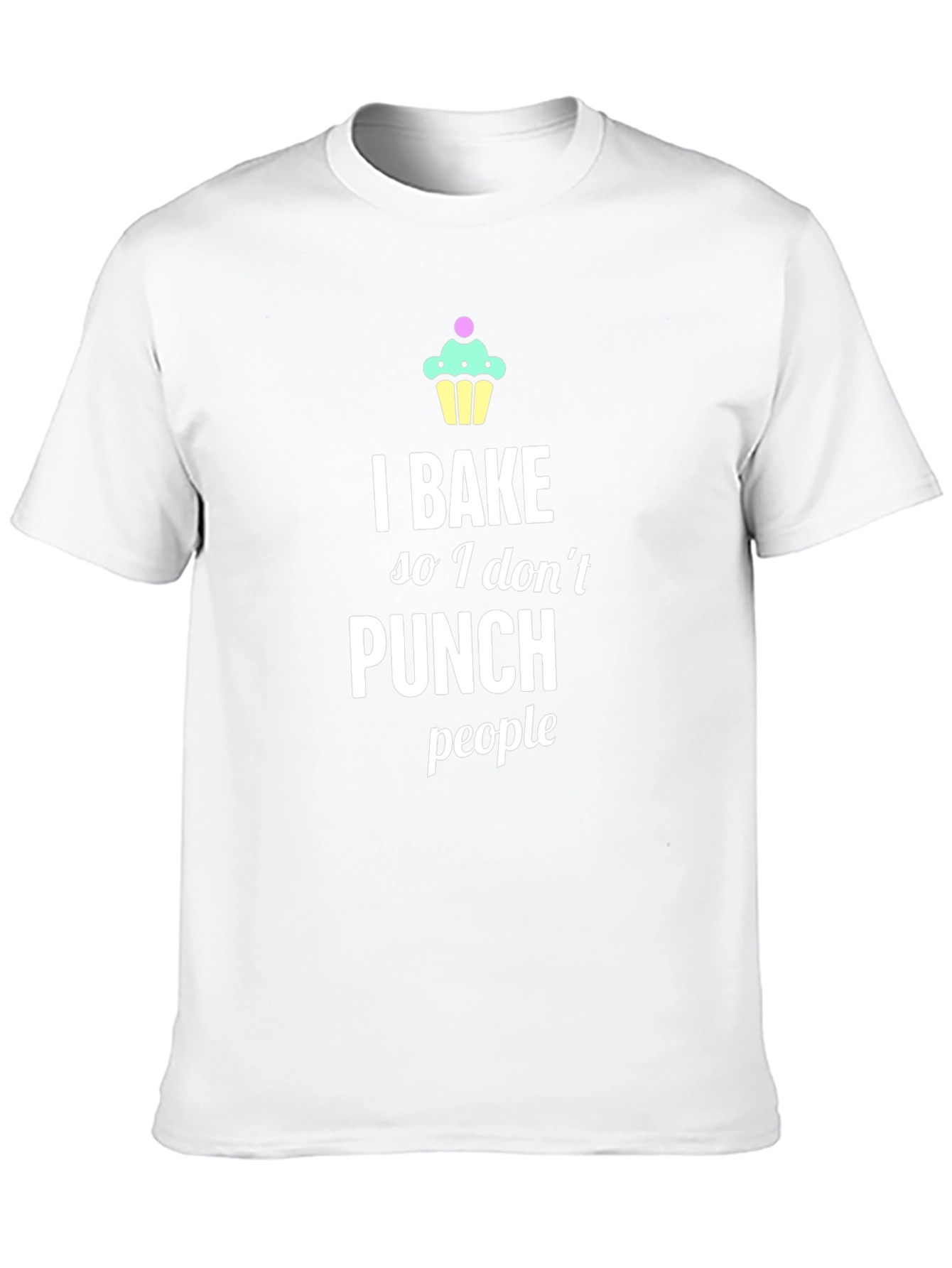 I Bake So I Dont Punch People T-Shirt
