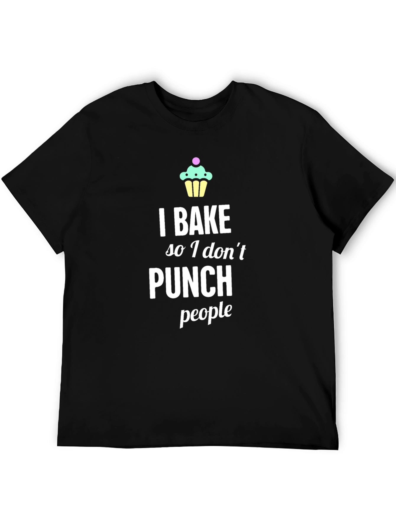I Bake So I Dont Punch People T-Shirt