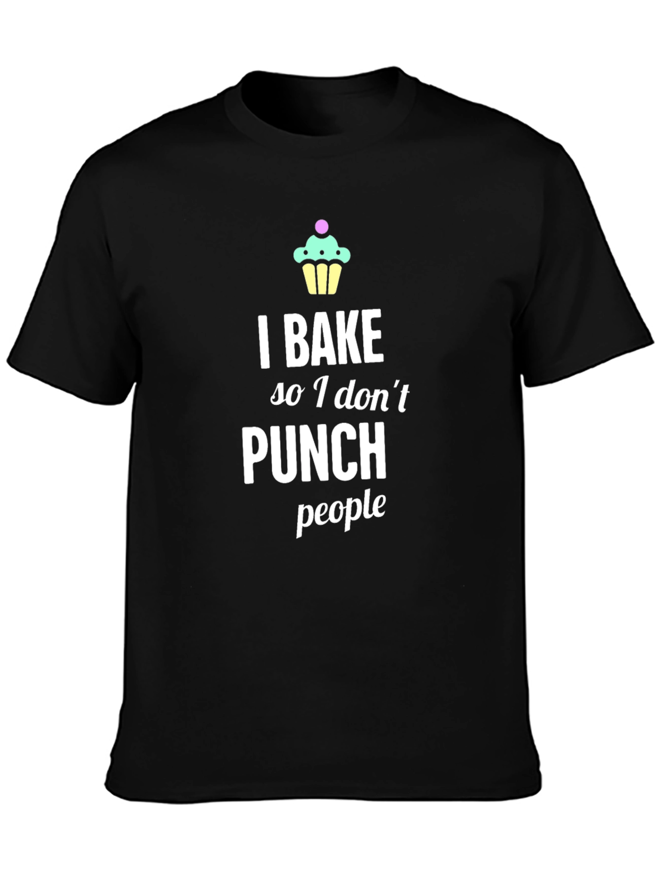 I Bake So I Dont Punch People T-Shirt