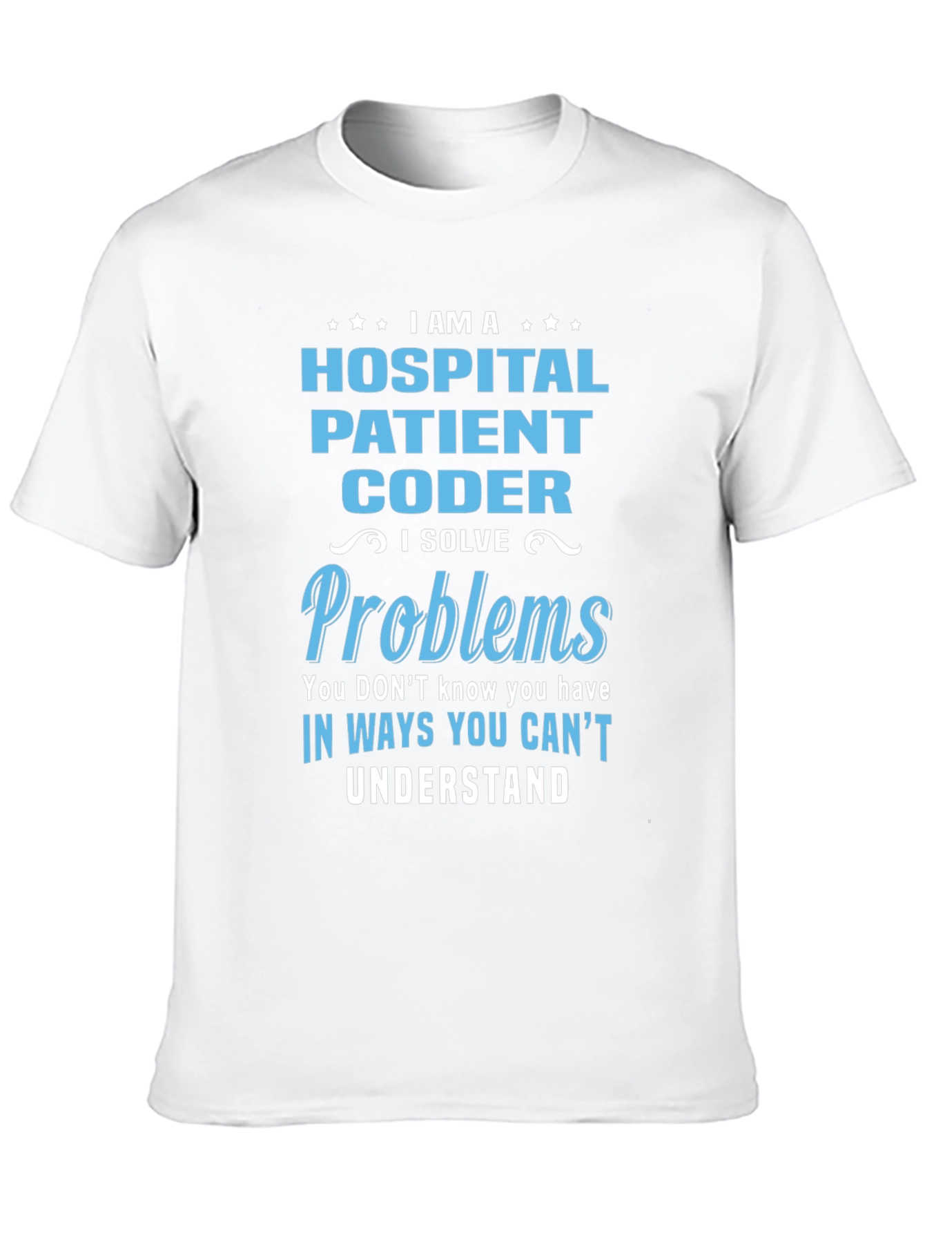 Hospital Coder T-Shirt - Solve Problems Design