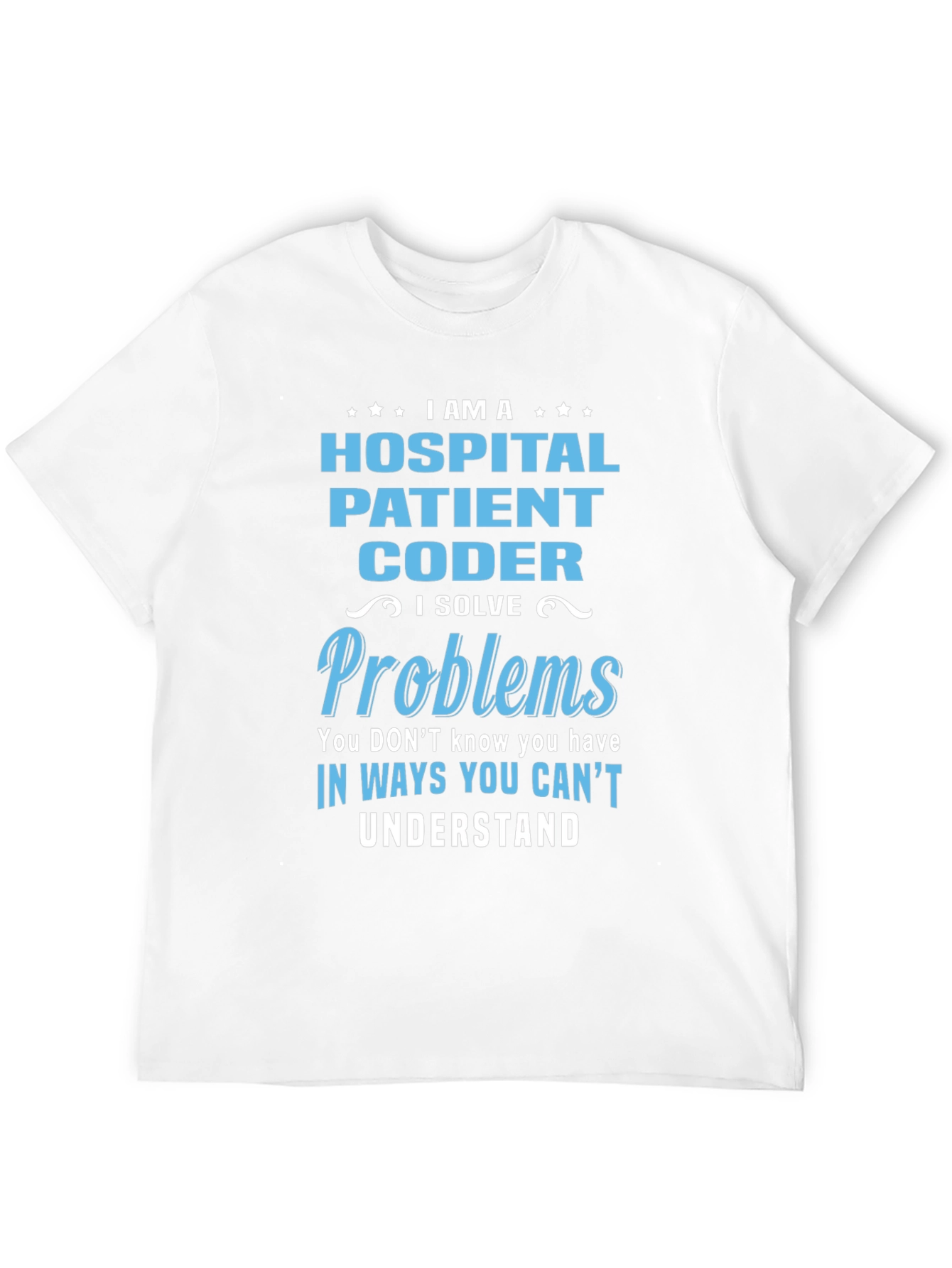 Hospital Coder T-Shirt - Solve Problems Design