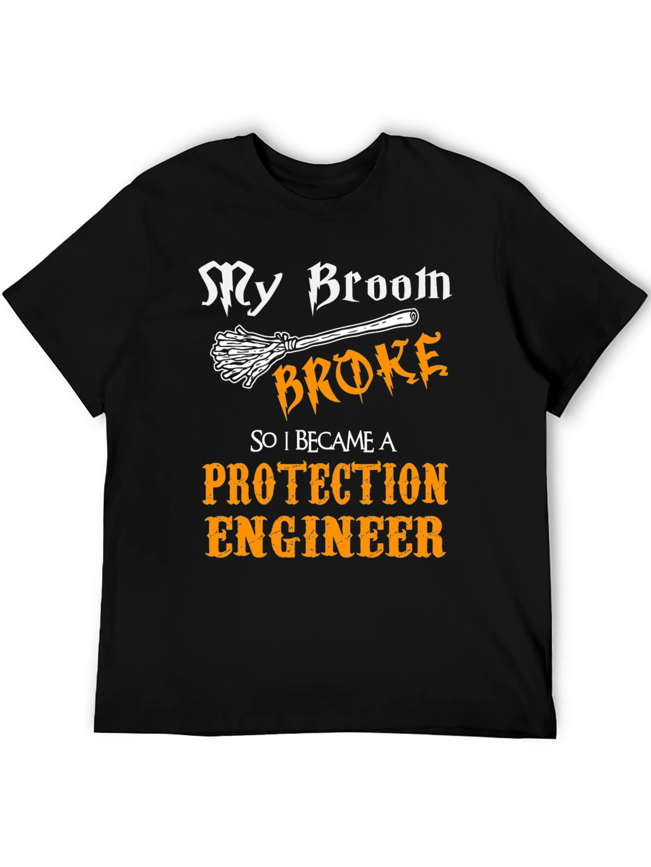 My Broom Broke Protection Engineer T-Shirt