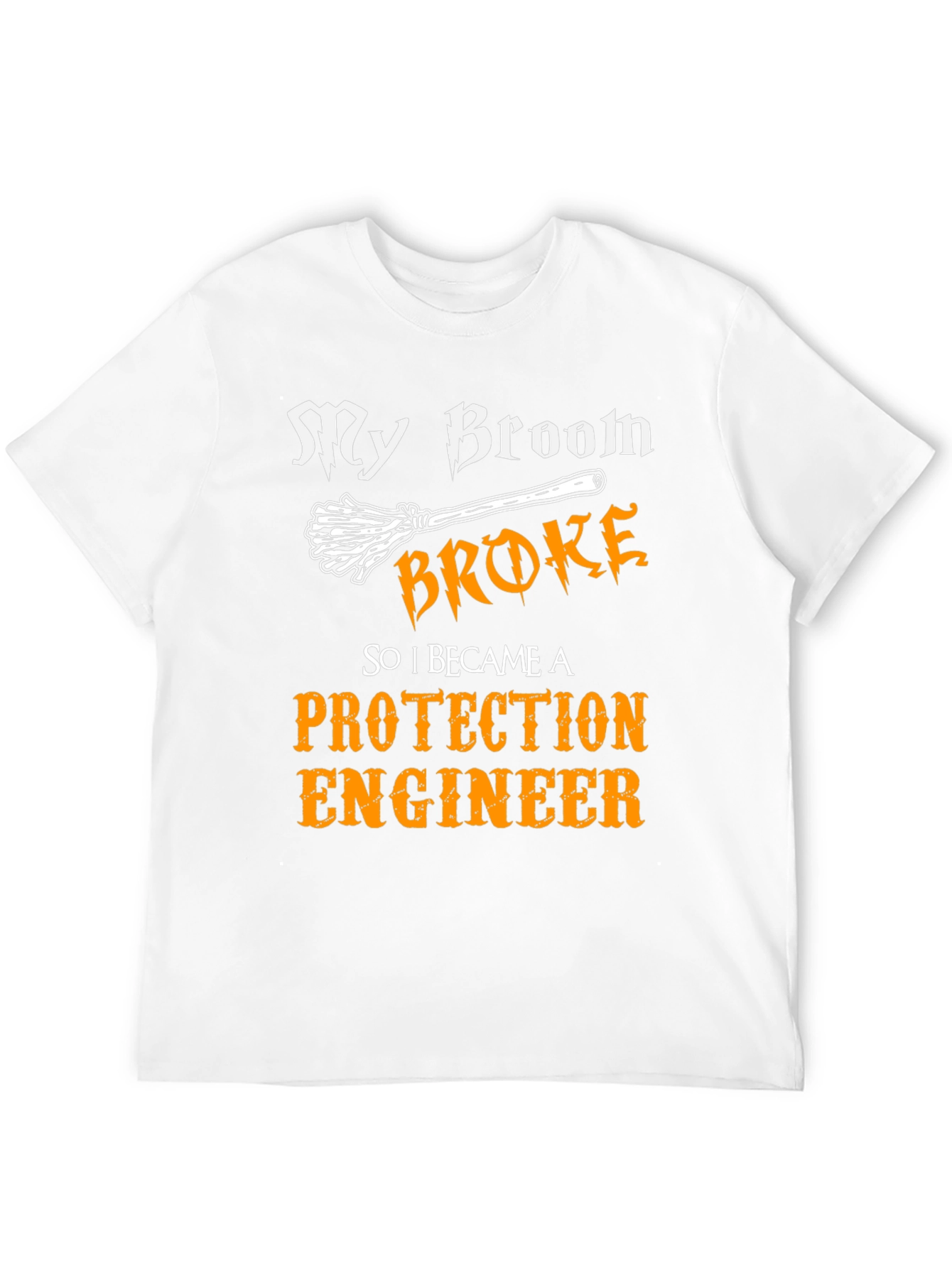 My Broom Broke Protection Engineer T-Shirt