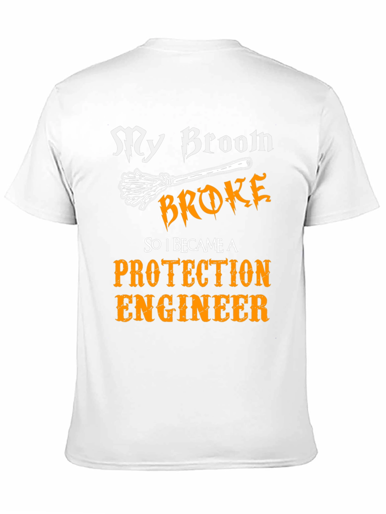 My Broom Broke Protection Engineer T-Shirt