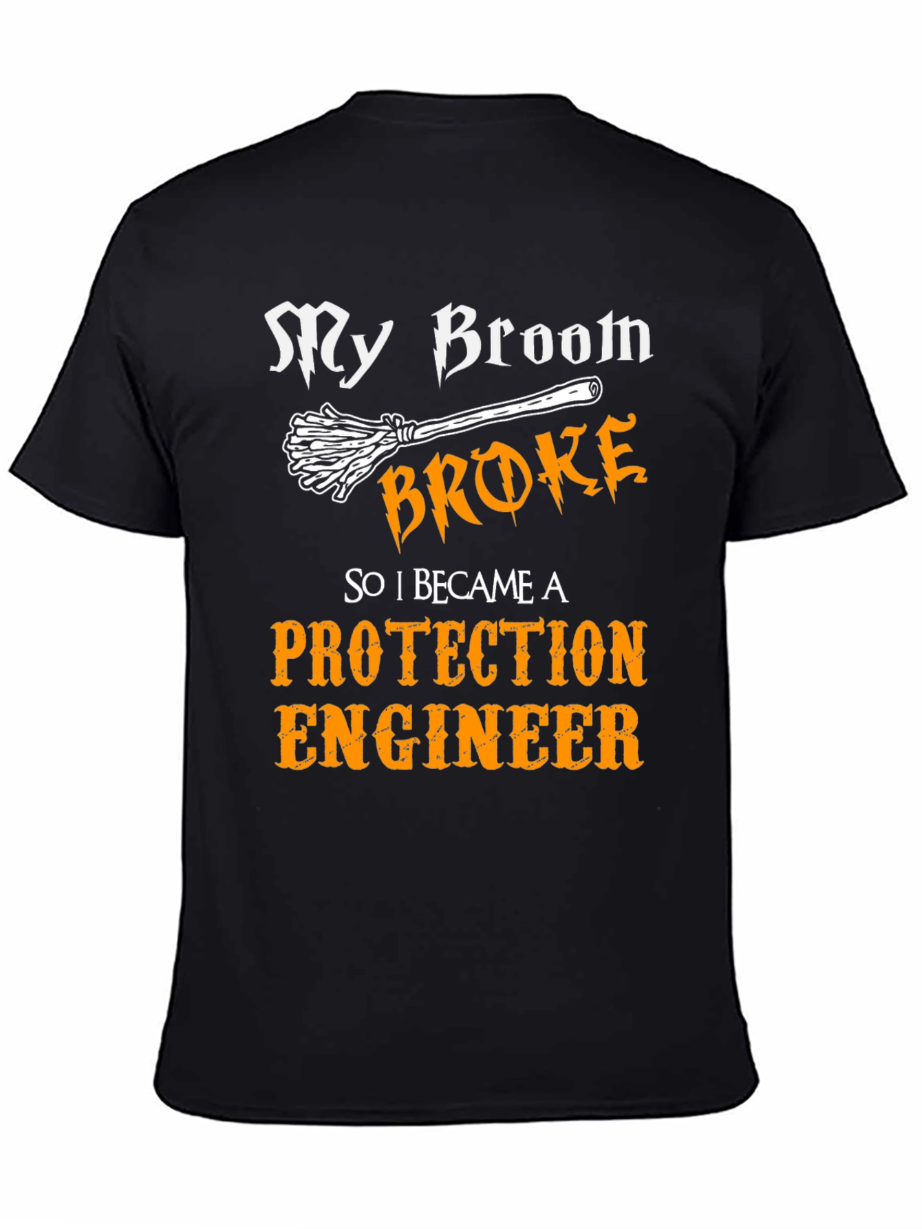 My Broom Broke Protection Engineer T-Shirt