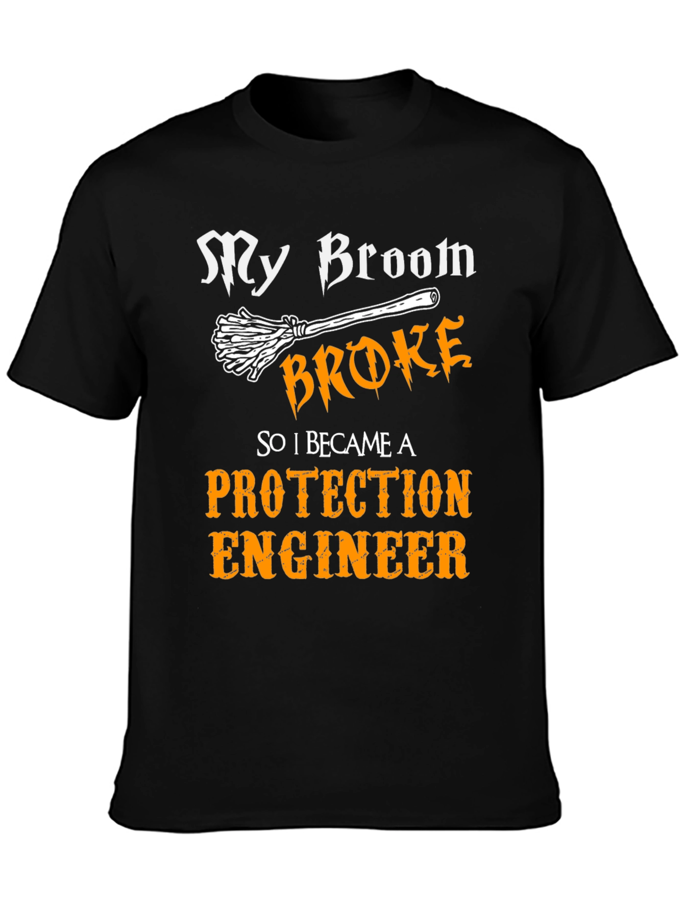My Broom Broke Protection Engineer T-Shirt