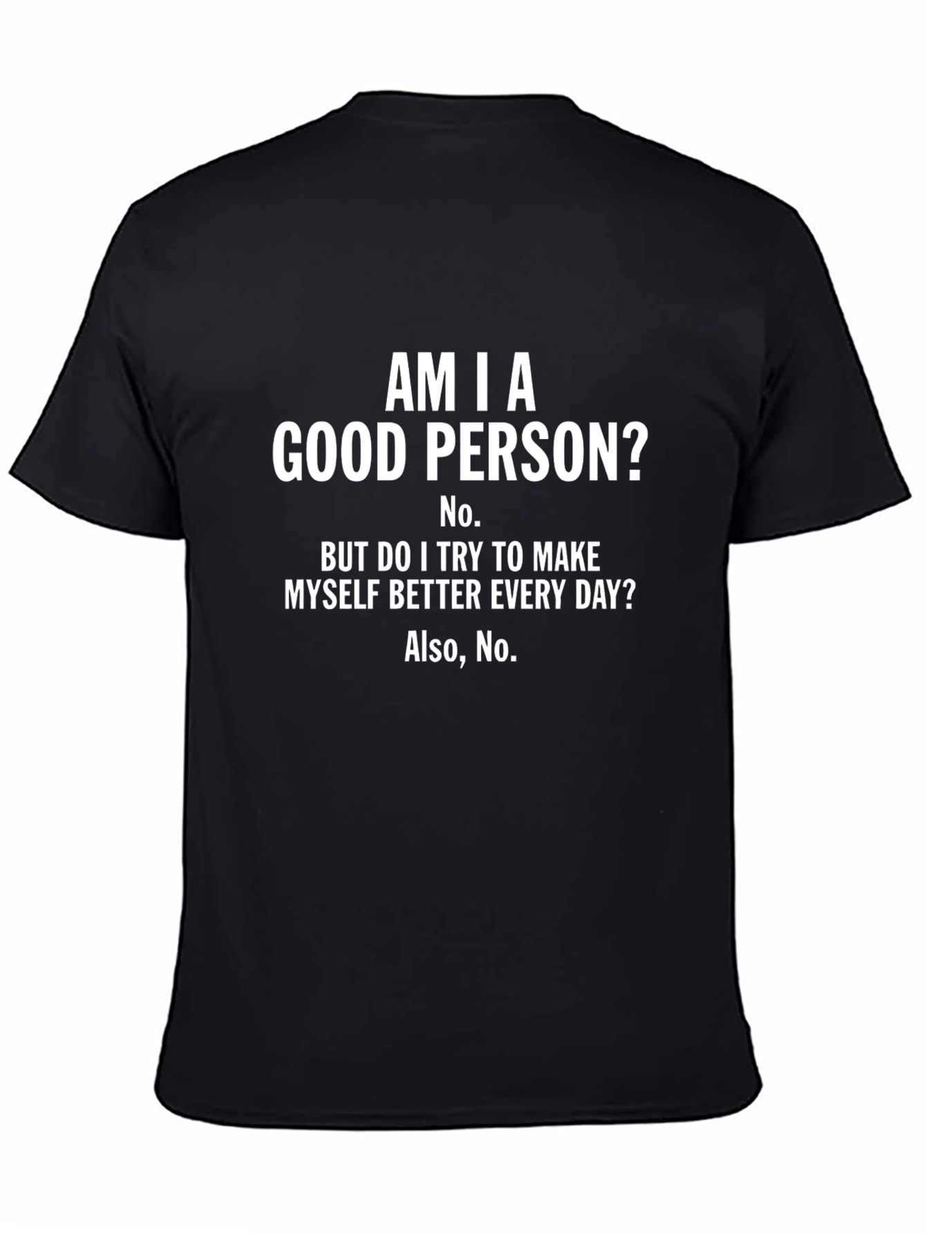 Am I A Good Person? Funny Sarcastic T-Shirt
