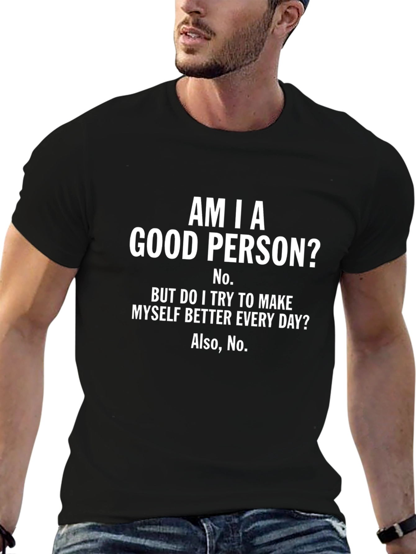 Am I A Good Person? Funny Sarcastic T-Shirt