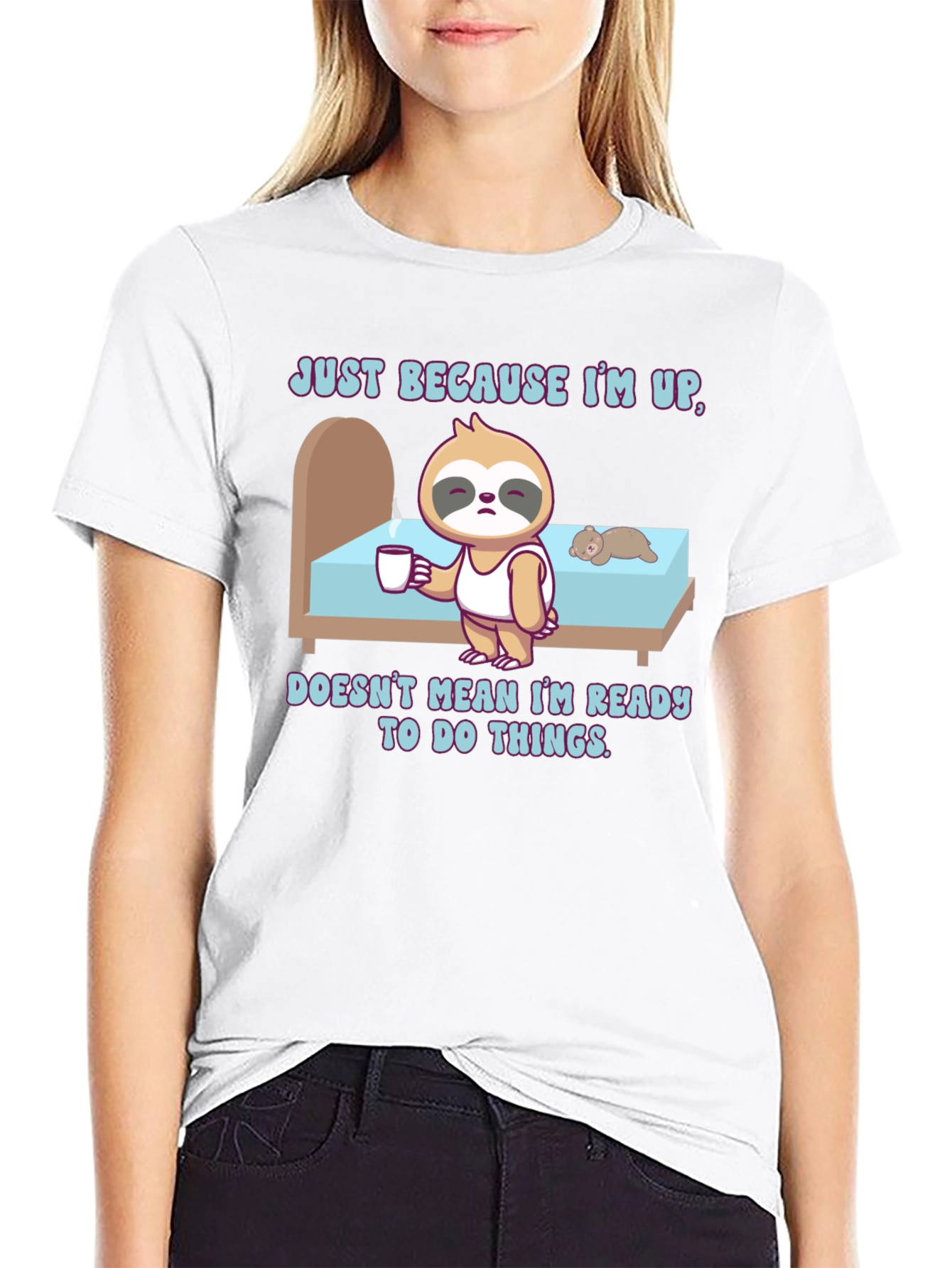 Sloth Just Because Im Up T-Shirt