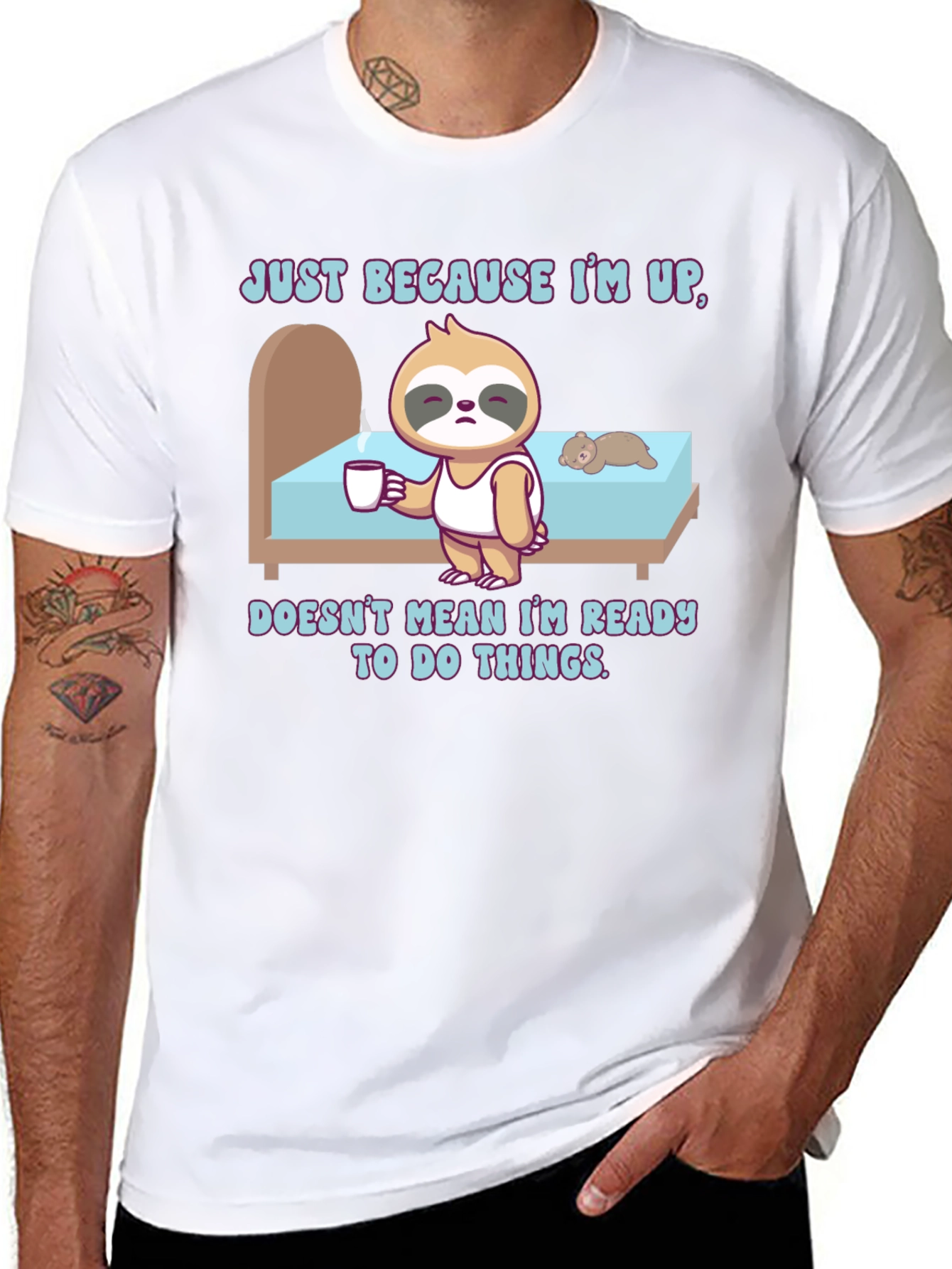 Sloth Just Because Im Up T-Shirt