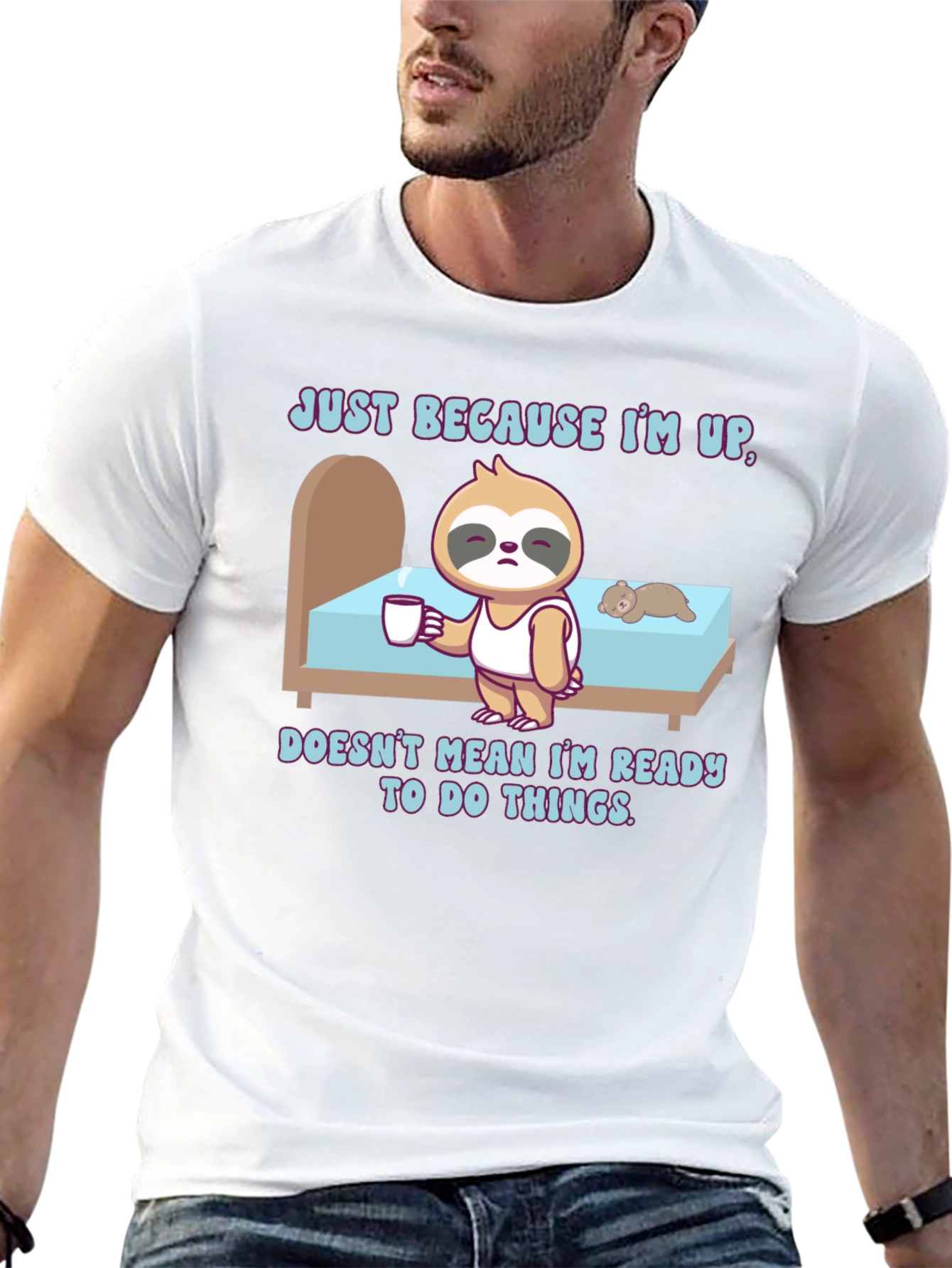 Sloth Just Because Im Up T-Shirt