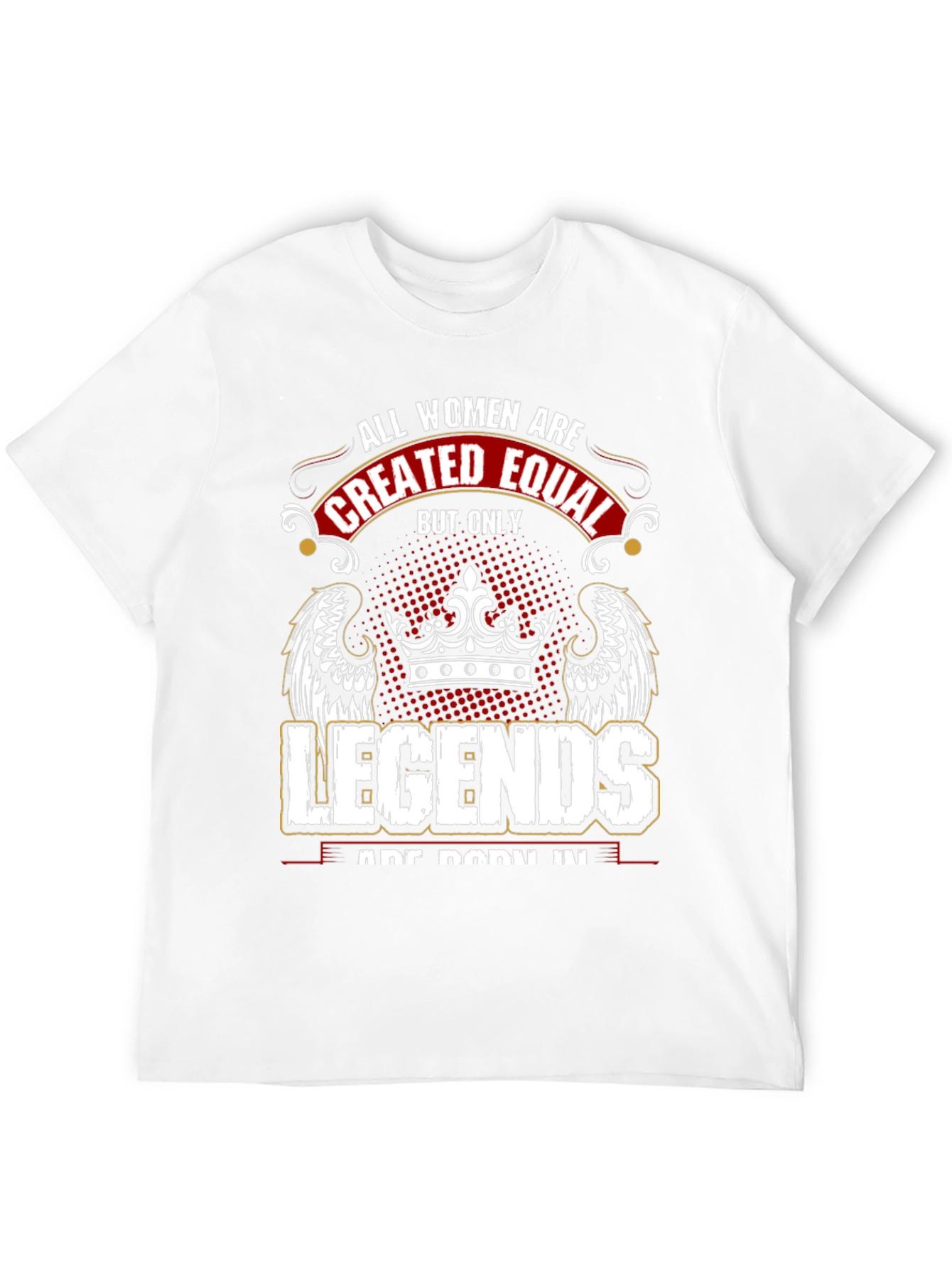 All Women Are Created Equal - Legends T-Shirt