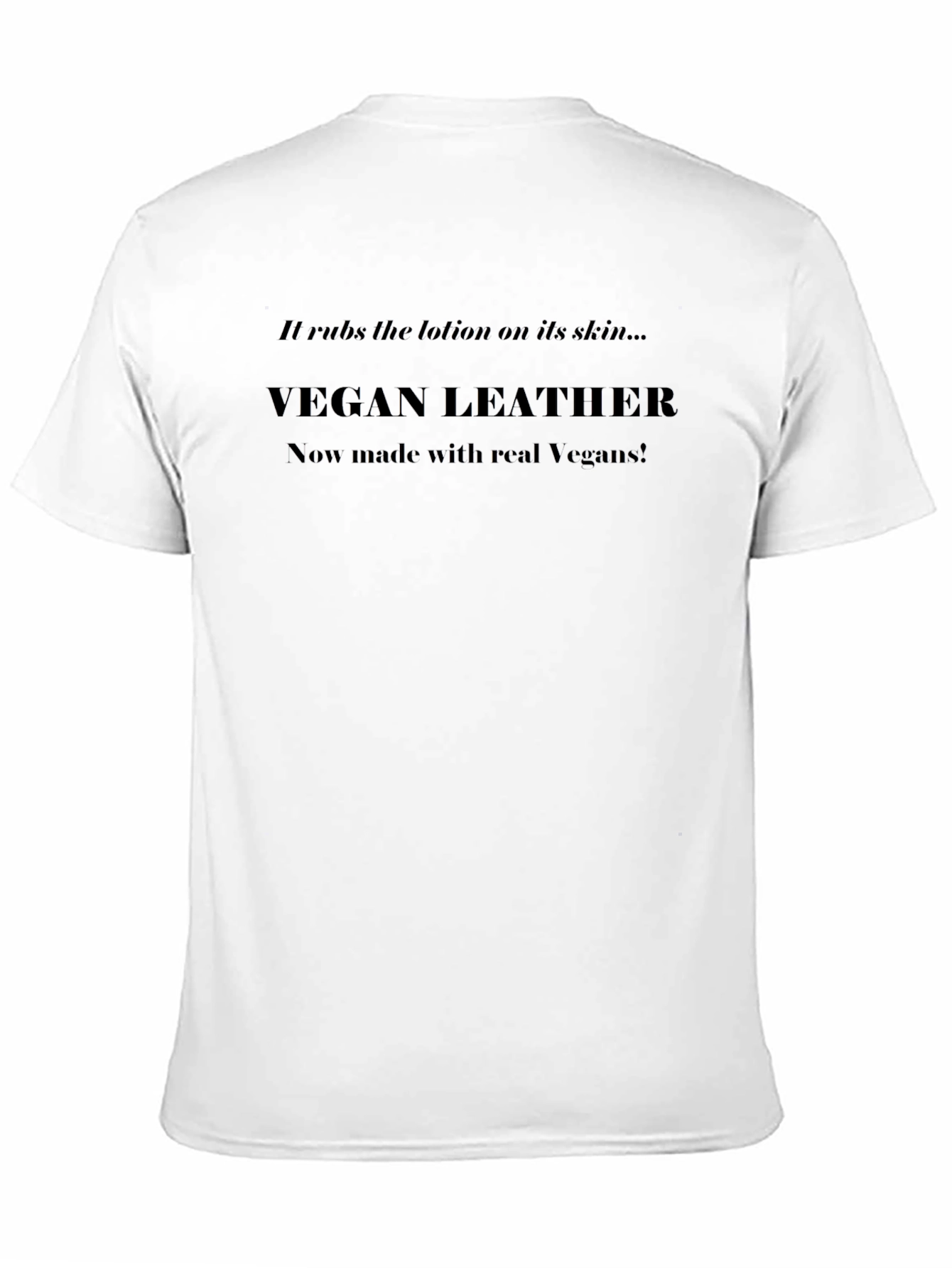 Vegan Leather T-Shirt - Humorous Slogan Tee