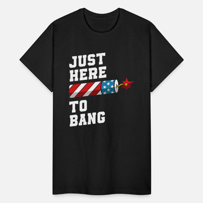 Just Here to Bang – Funny Fireworks 4th of July