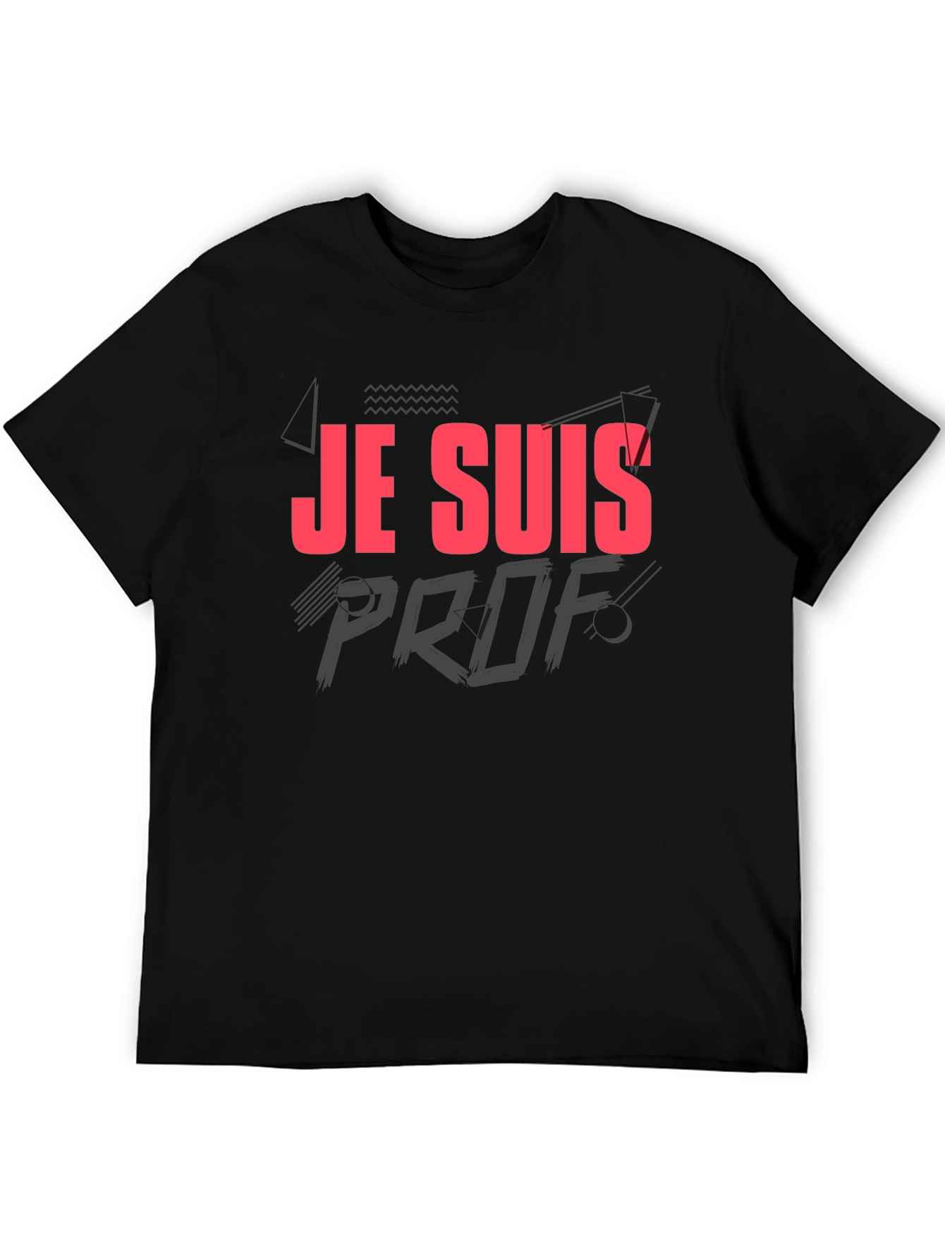 Je Suis Prof T-Shirt - Teacher Appreciation Tee