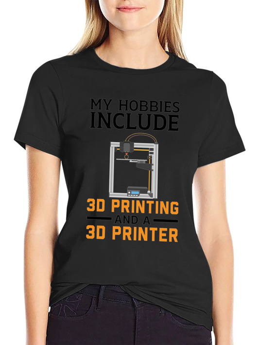 3D Printing Hobby T-Shirt - Funny 3D Printer Gift