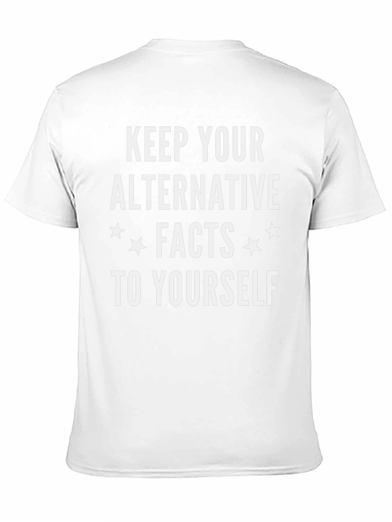 Keep Your Alternative Facts to Yourself T-Shirt
