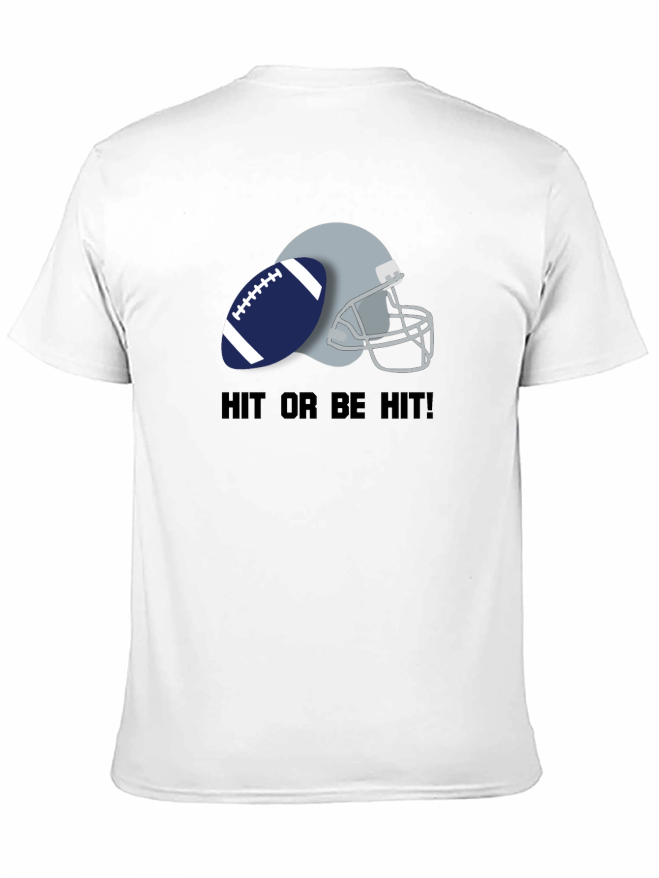 Hit or Be Hit Football T-Shirt
