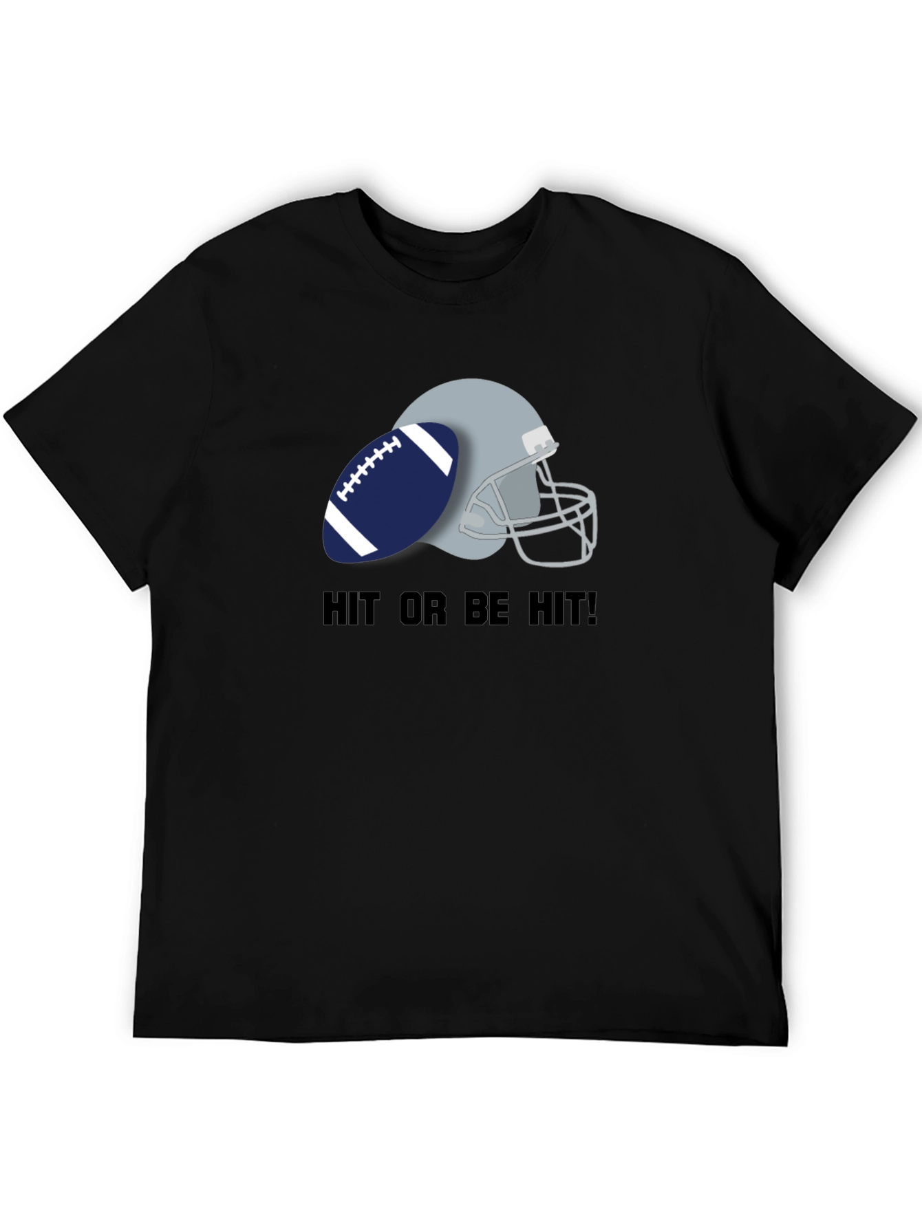 Hit or Be Hit Football T-Shirt