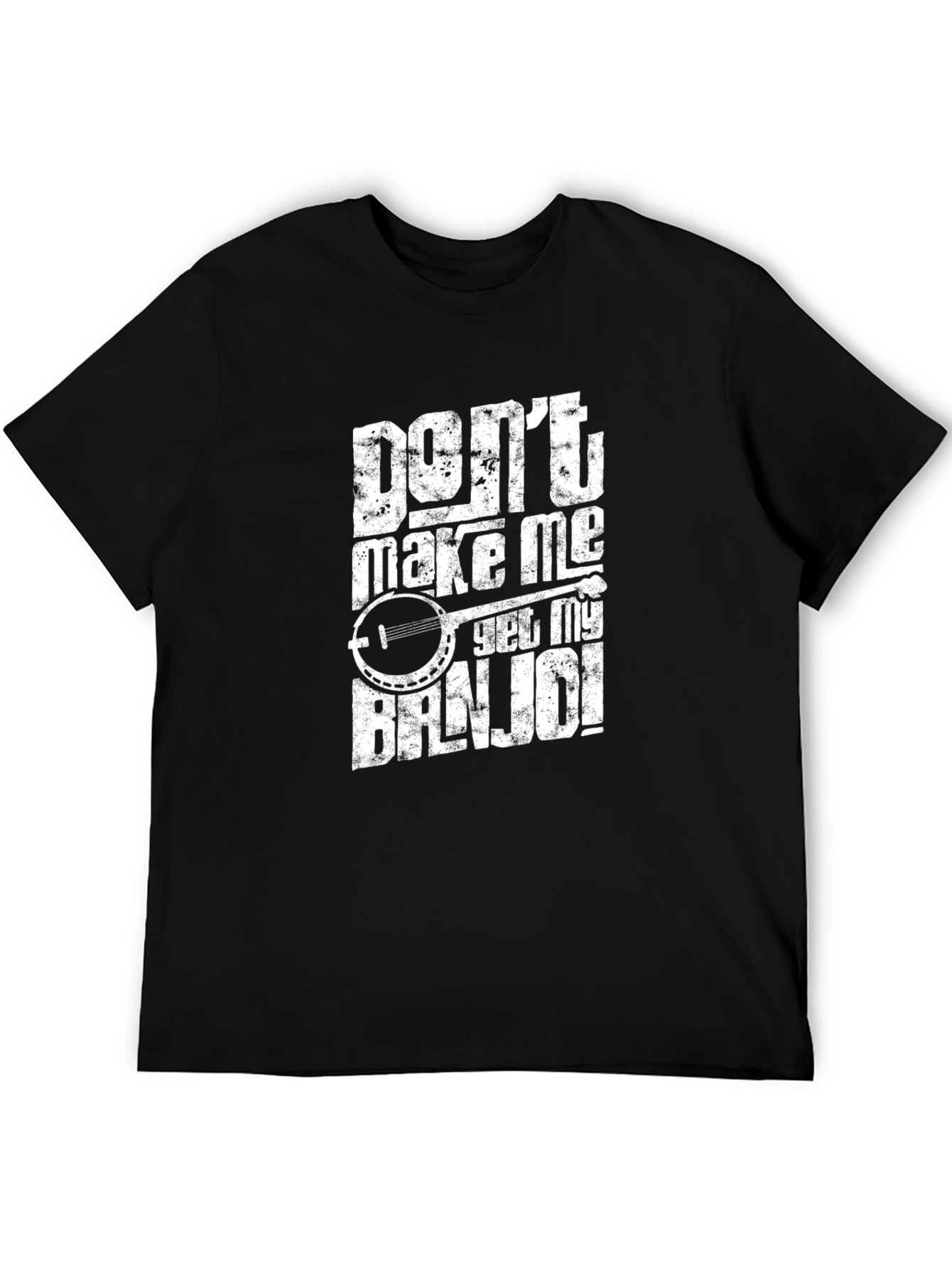 Dont Make Me Get My Banjo T-Shirt