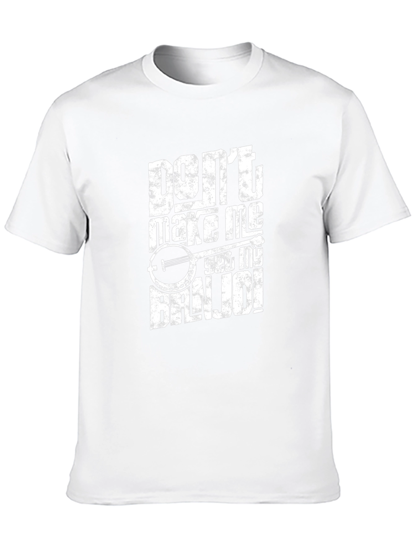 Dont Make Me Get My Banjo T-Shirt