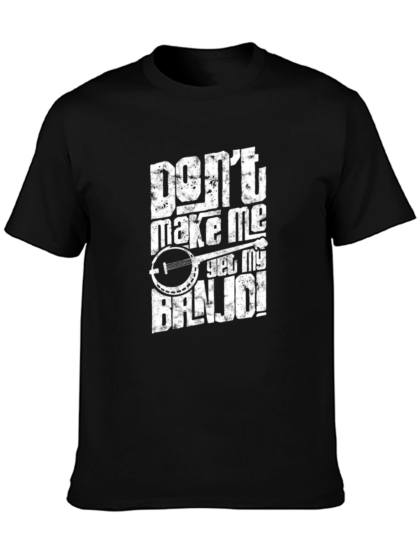 Dont Make Me Get My Banjo T-Shirt
