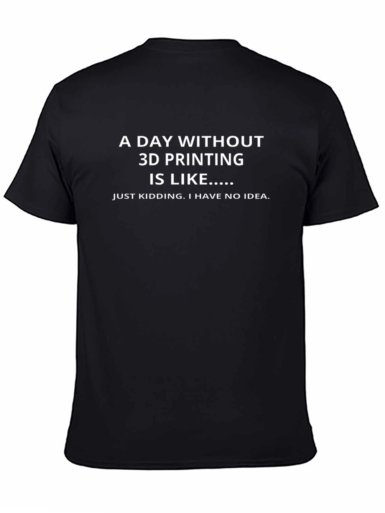 3D Printing Humor T-Shirt - Funny Design