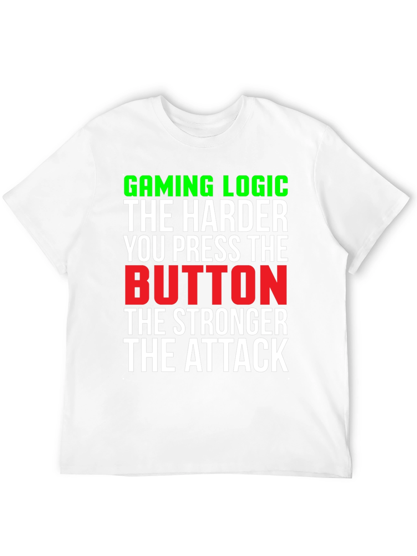 Gaming Logic T-Shirt - Harder Button Press Stronger Attack!