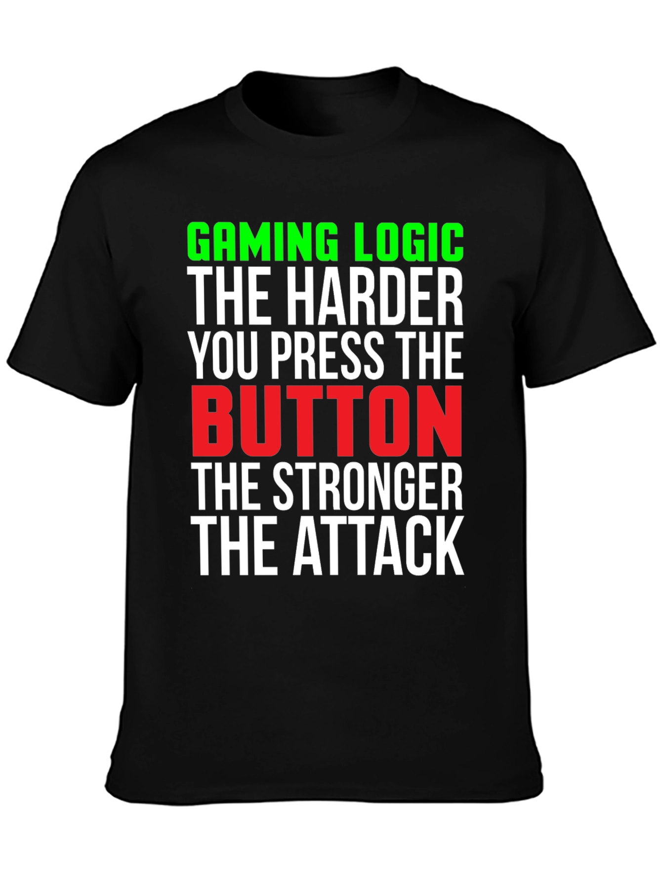 Gaming Logic T-Shirt - Harder Button Press Stronger Attack!