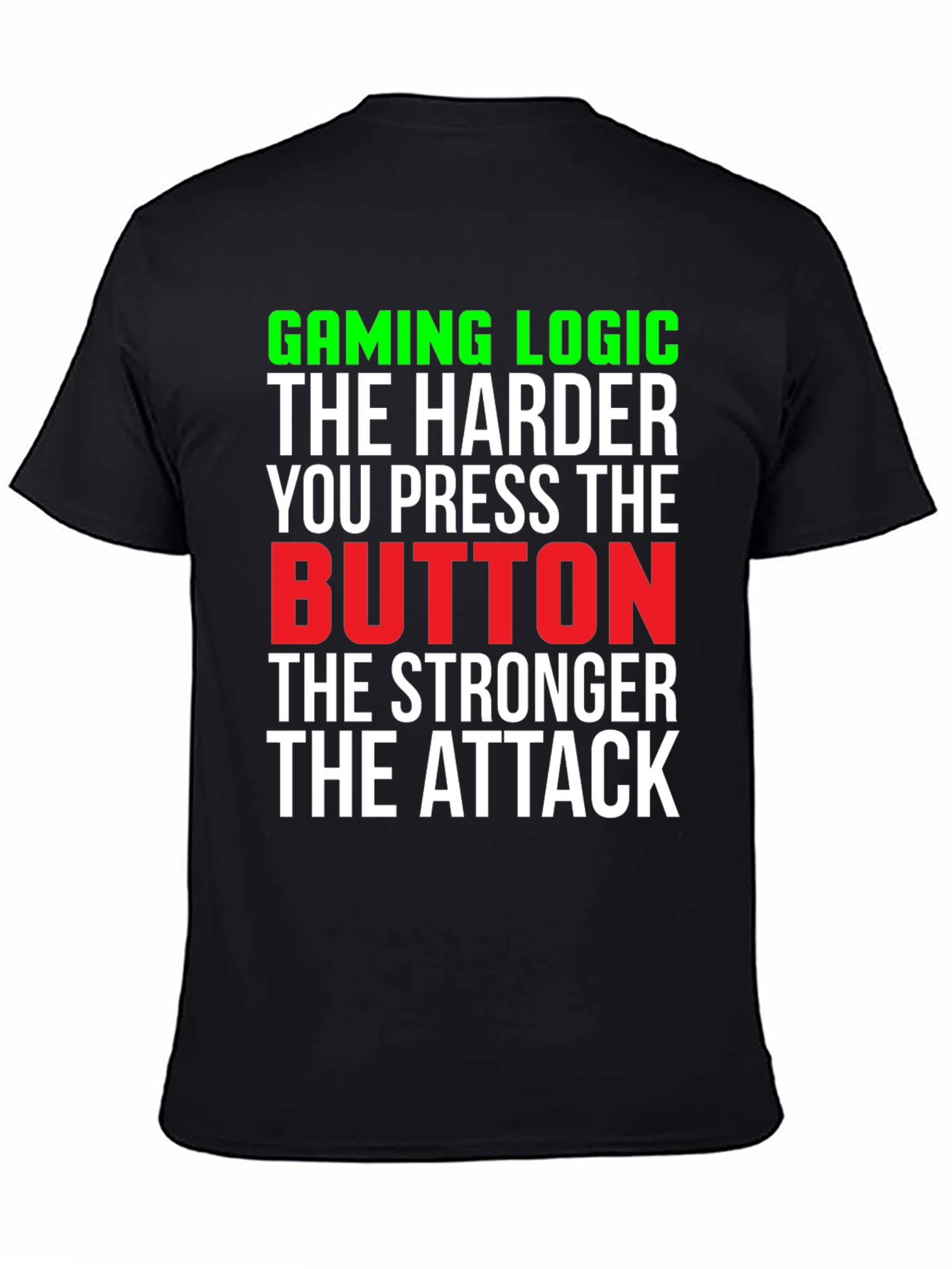 Gaming Logic T-Shirt - Harder Button Press Stronger Attack!