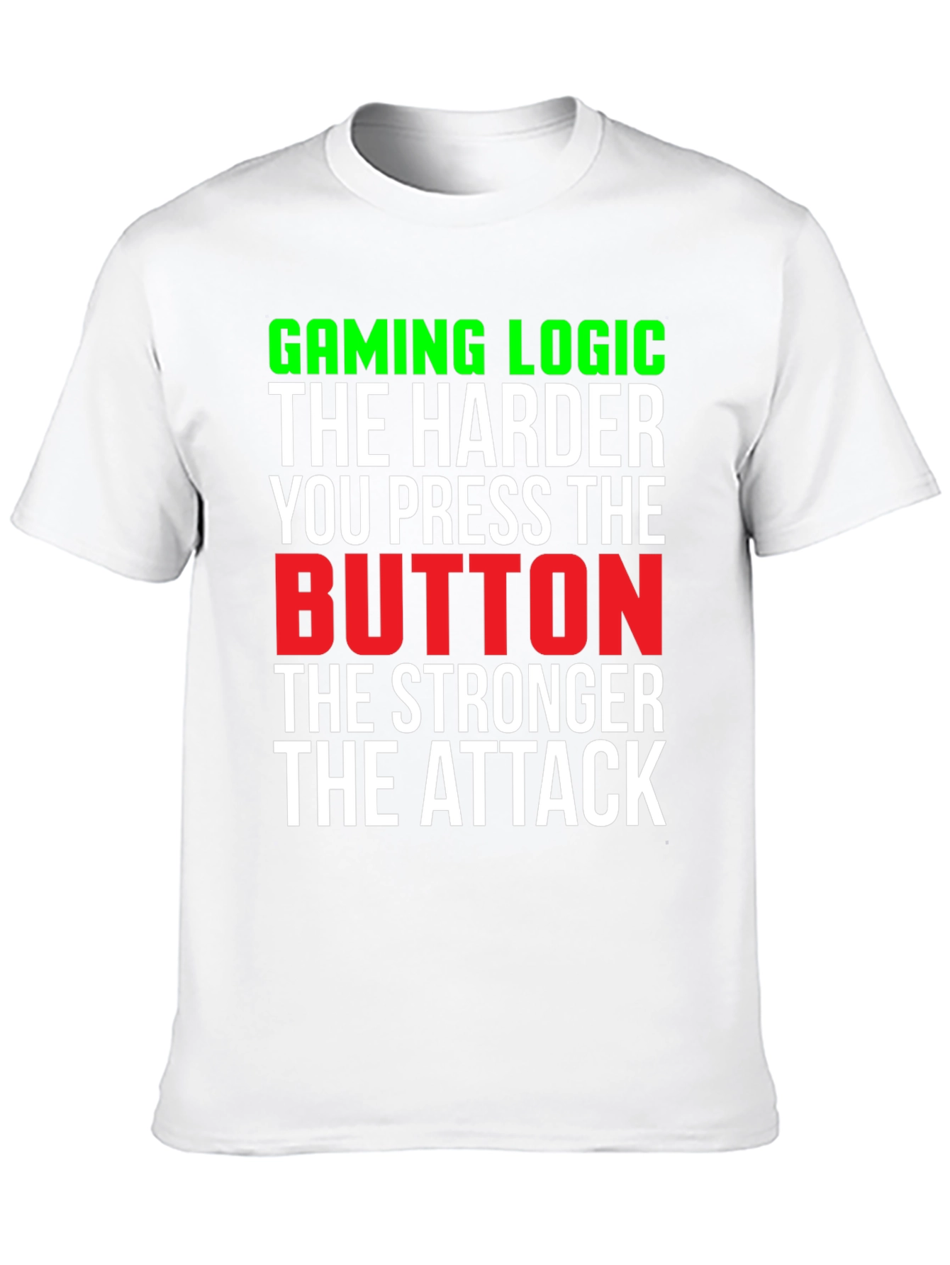 Gaming Logic T-Shirt - Harder Button Press Stronger Attack!