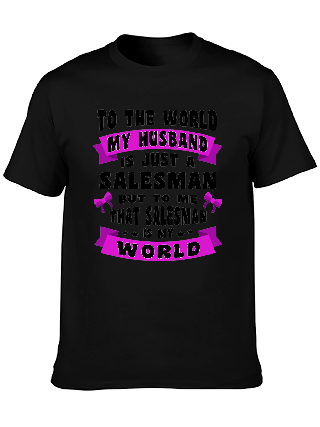 Husband Salesman T-Shirt - World to Me