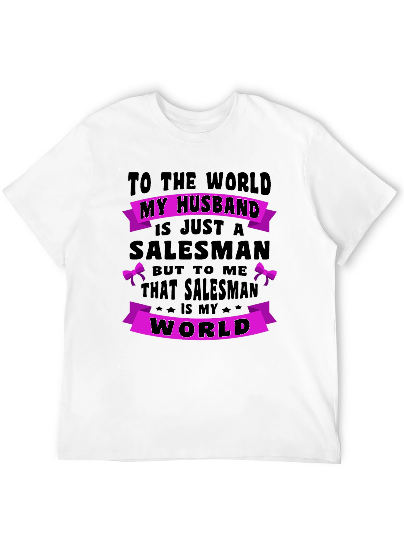 Husband Salesman T-Shirt - World to Me