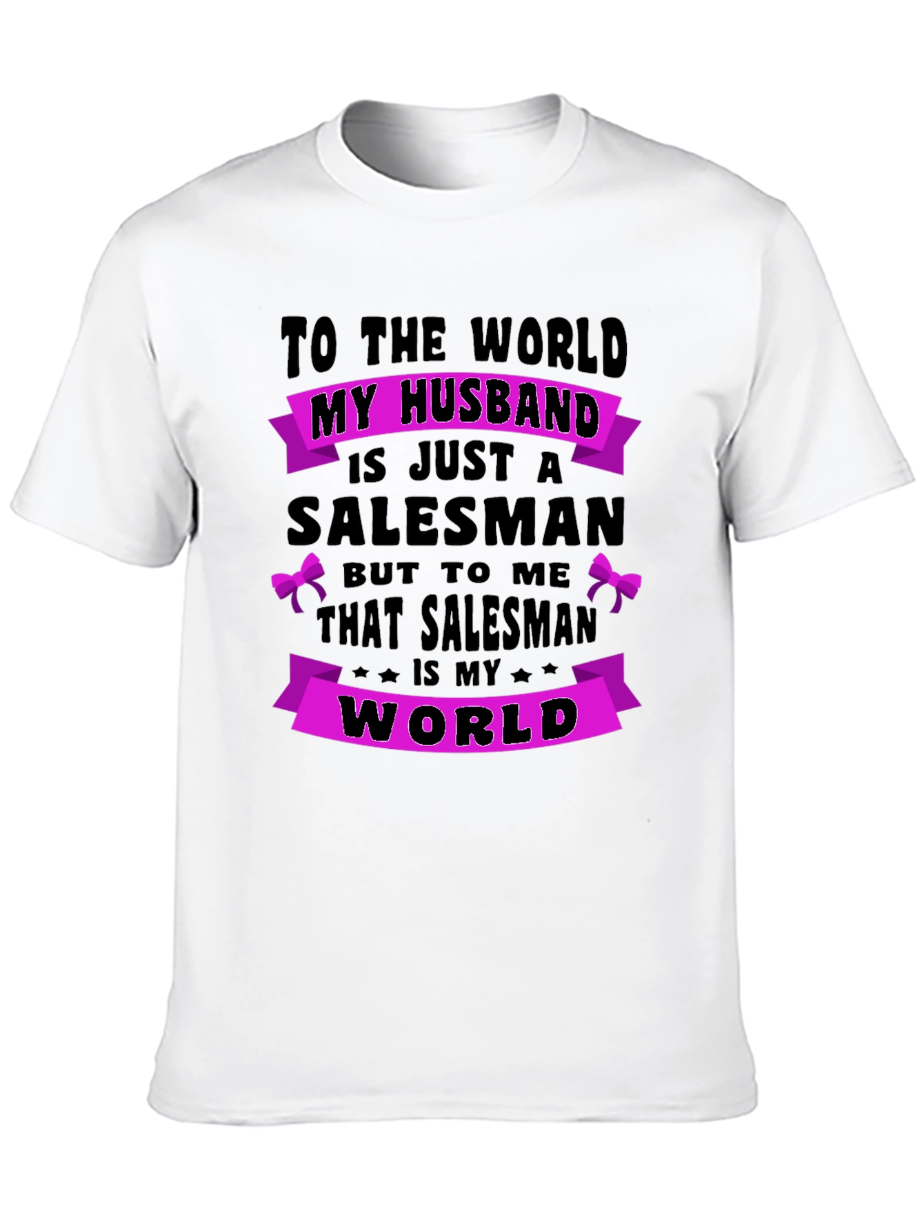 Husband Salesman T-Shirt - World to Me