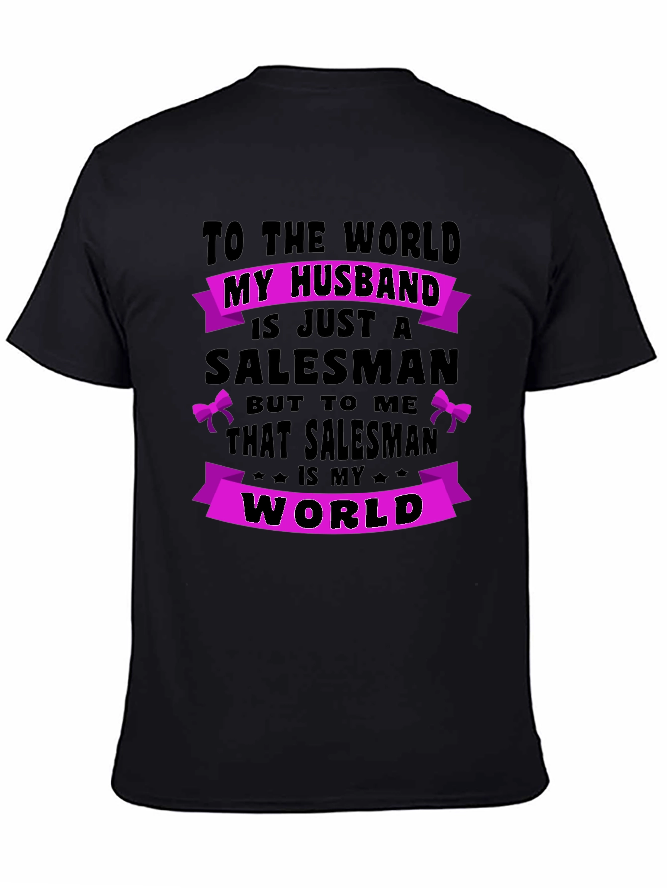 Husband Salesman T-Shirt - World to Me