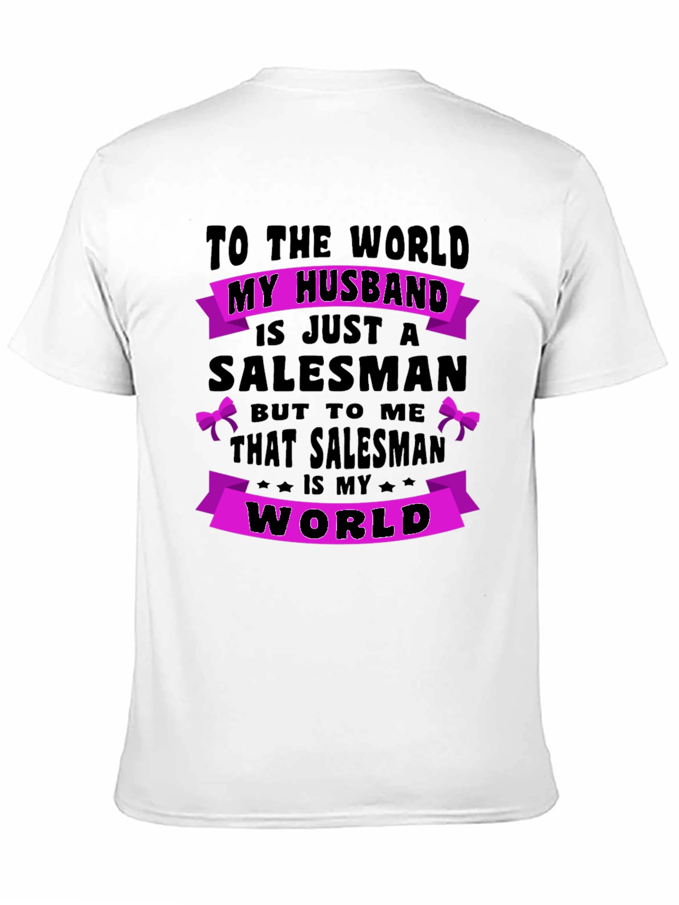 Husband Salesman T-Shirt - World to Me