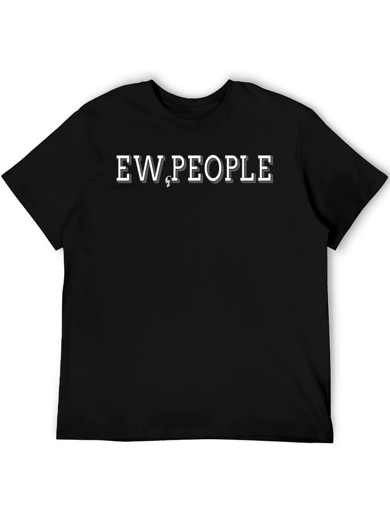 Ew People Graphic Tee - Sarcastic Humor T-Shirt
