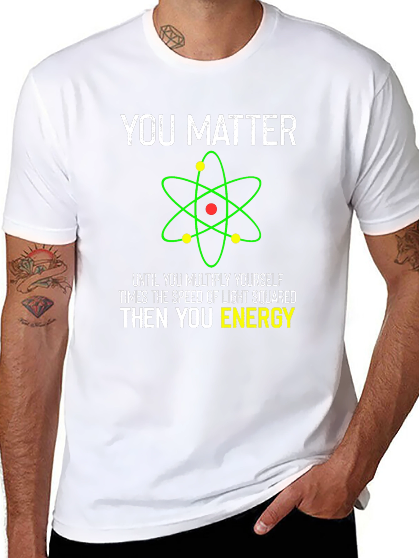 Funny Science T-Shirt - You Matter Then You Energy