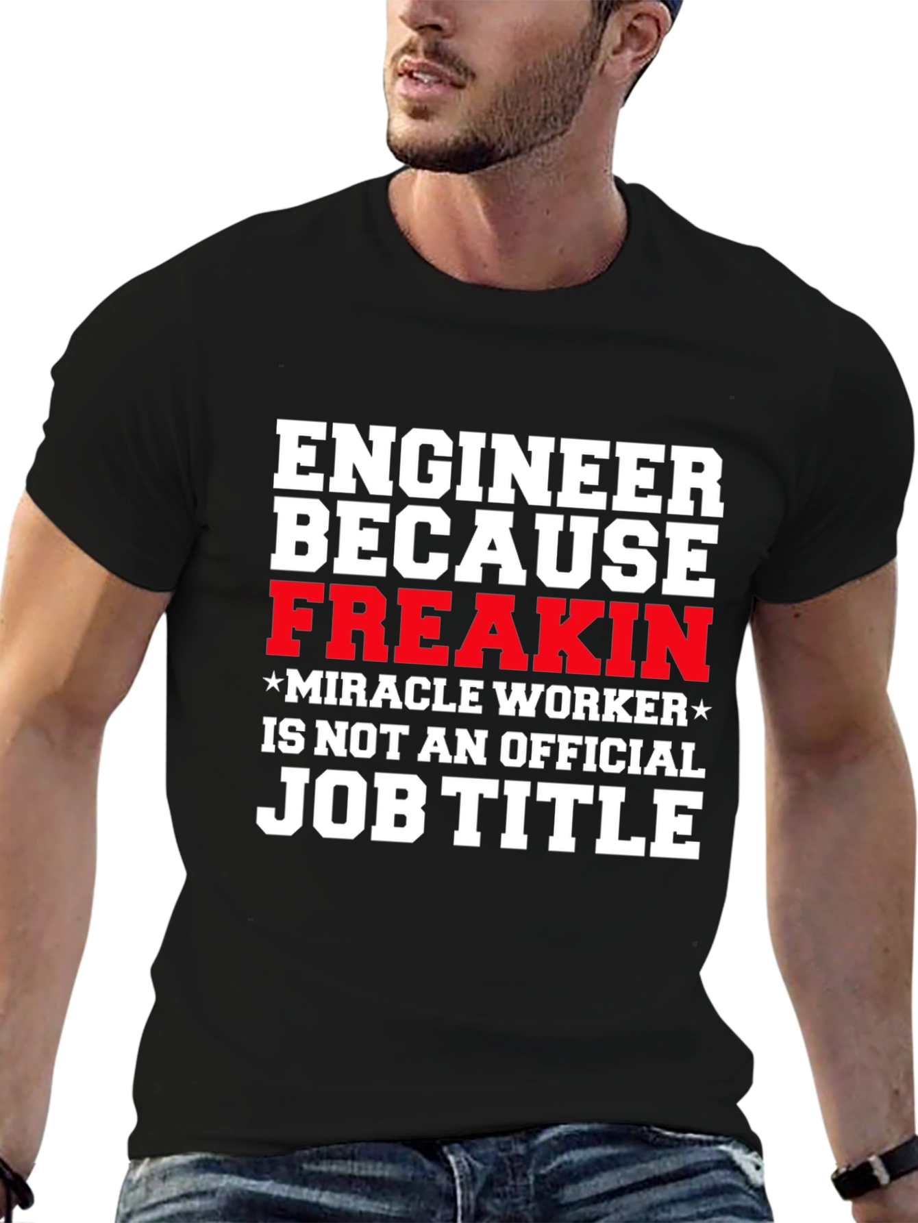 Engineer Freakin Miracle Worker Graphic T-Shirt