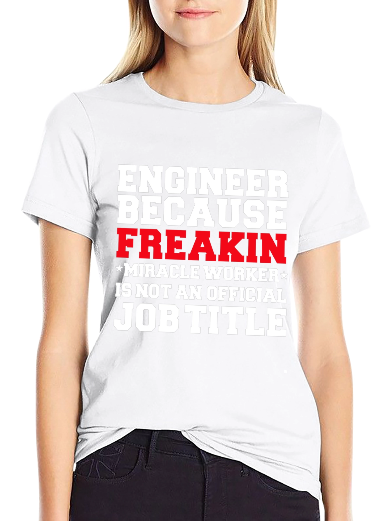 Engineer Freakin Miracle Worker Graphic T-Shirt