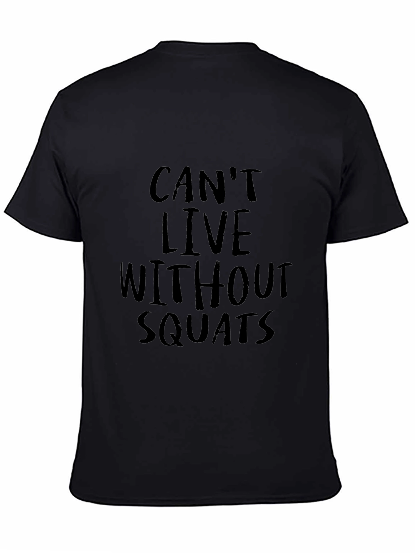 Cant Live Without Squats Black Graphic Tee
