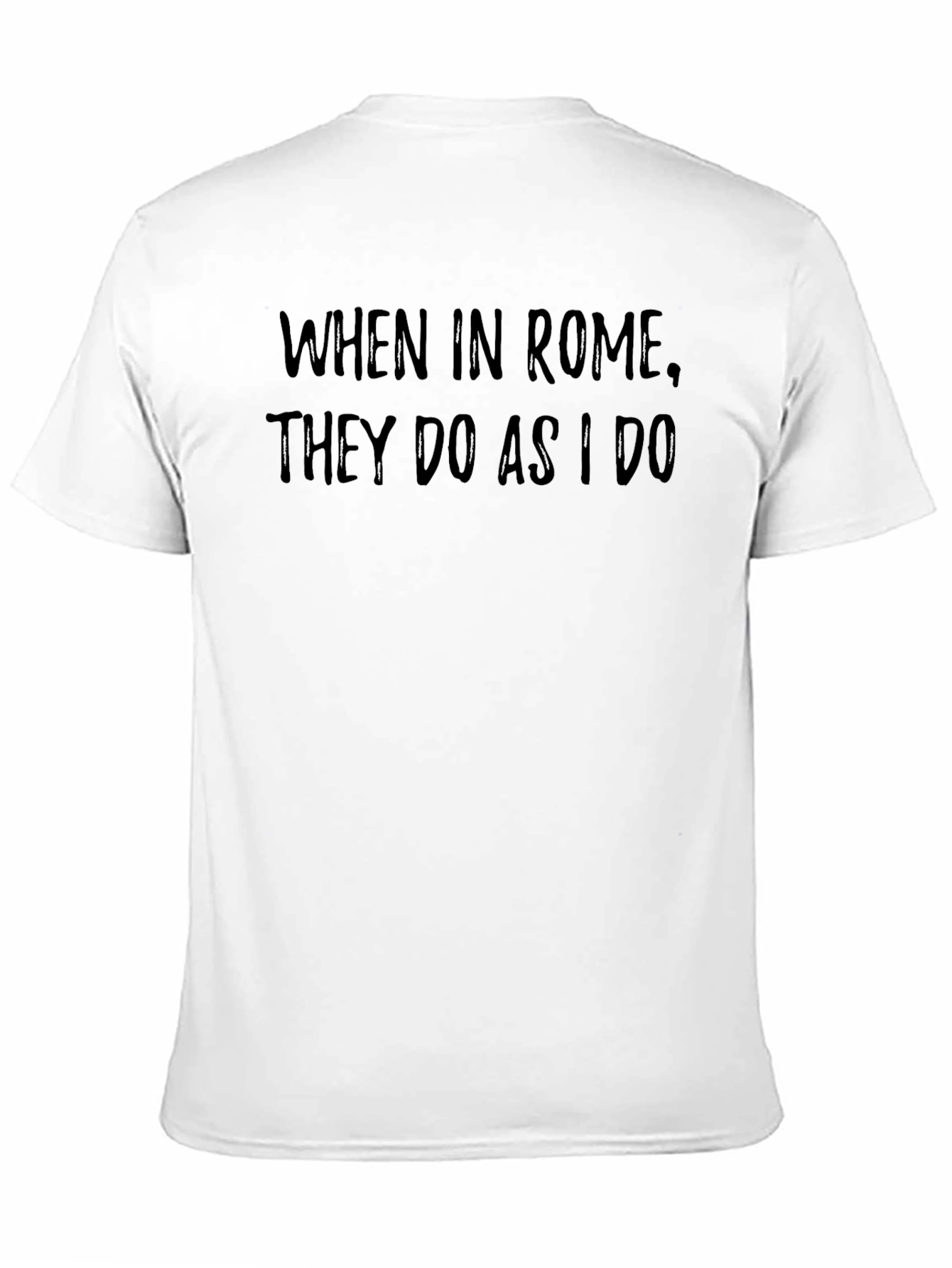 When in Rome T-Shirt - Funny Slogan Tee