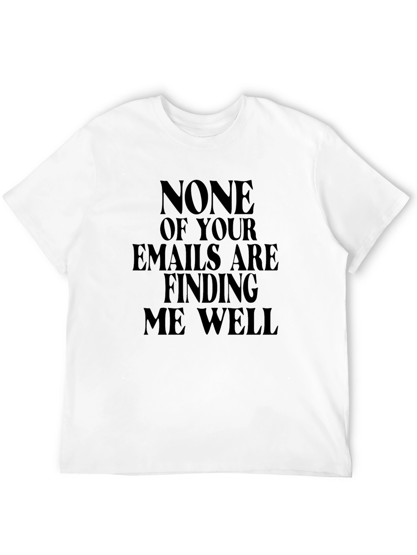 Humorous Emails Finding Me Well Black T-Shirt