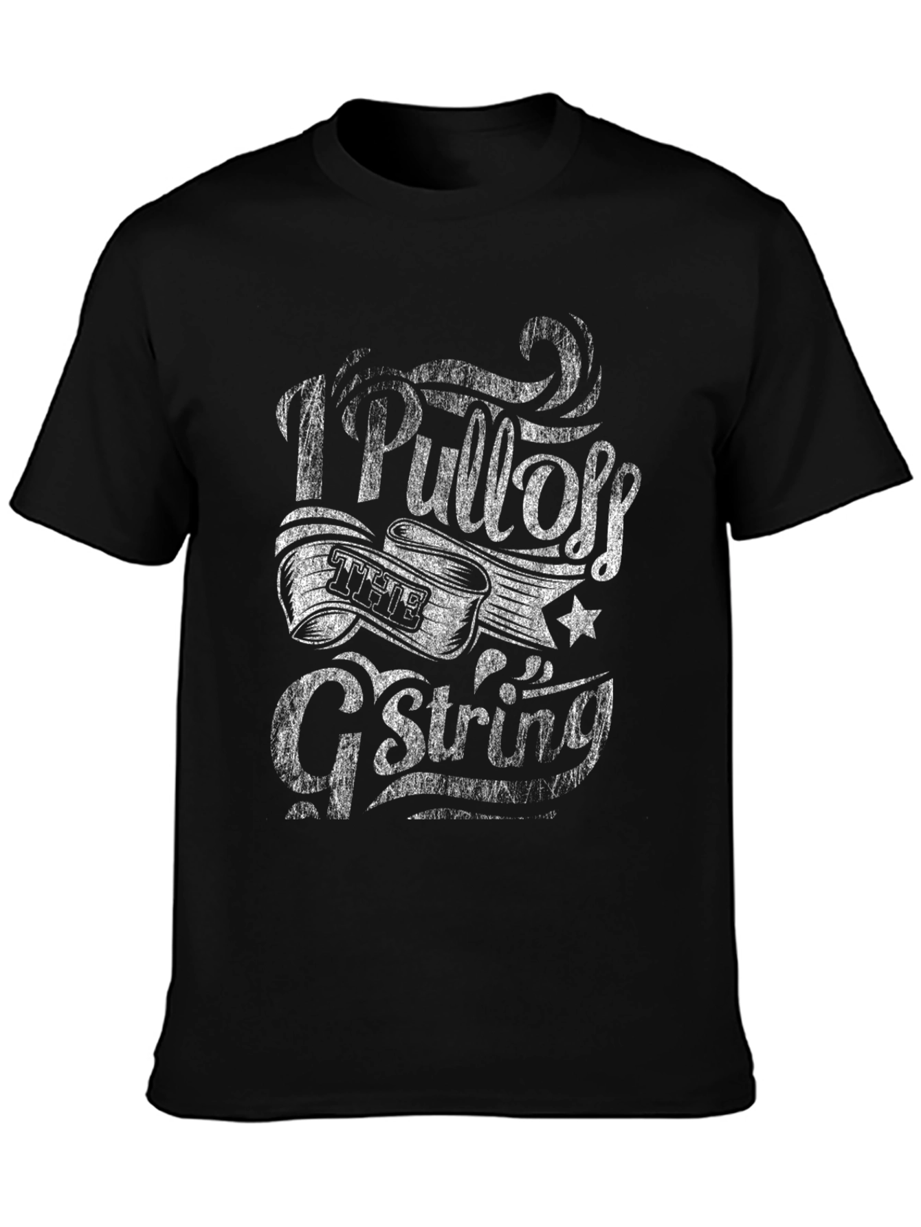 I Pull Off the G-String Funny Graphic Tee