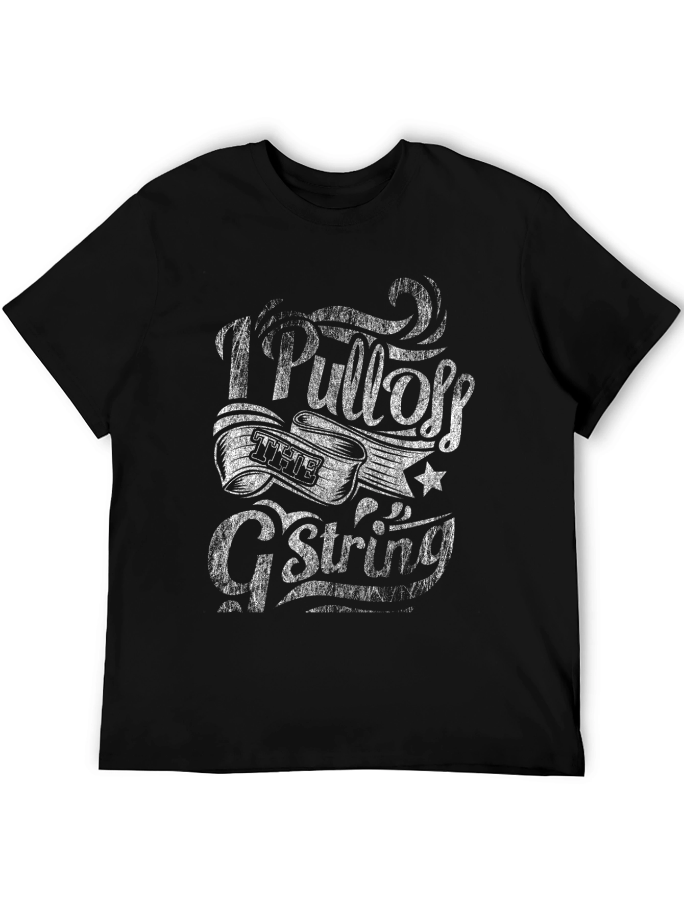 I Pull Off the G-String Funny Graphic Tee