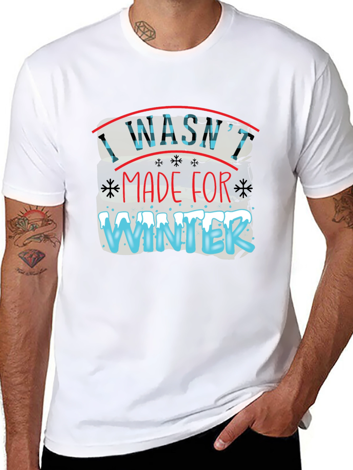 I Washt Made for Winter T-Shirt