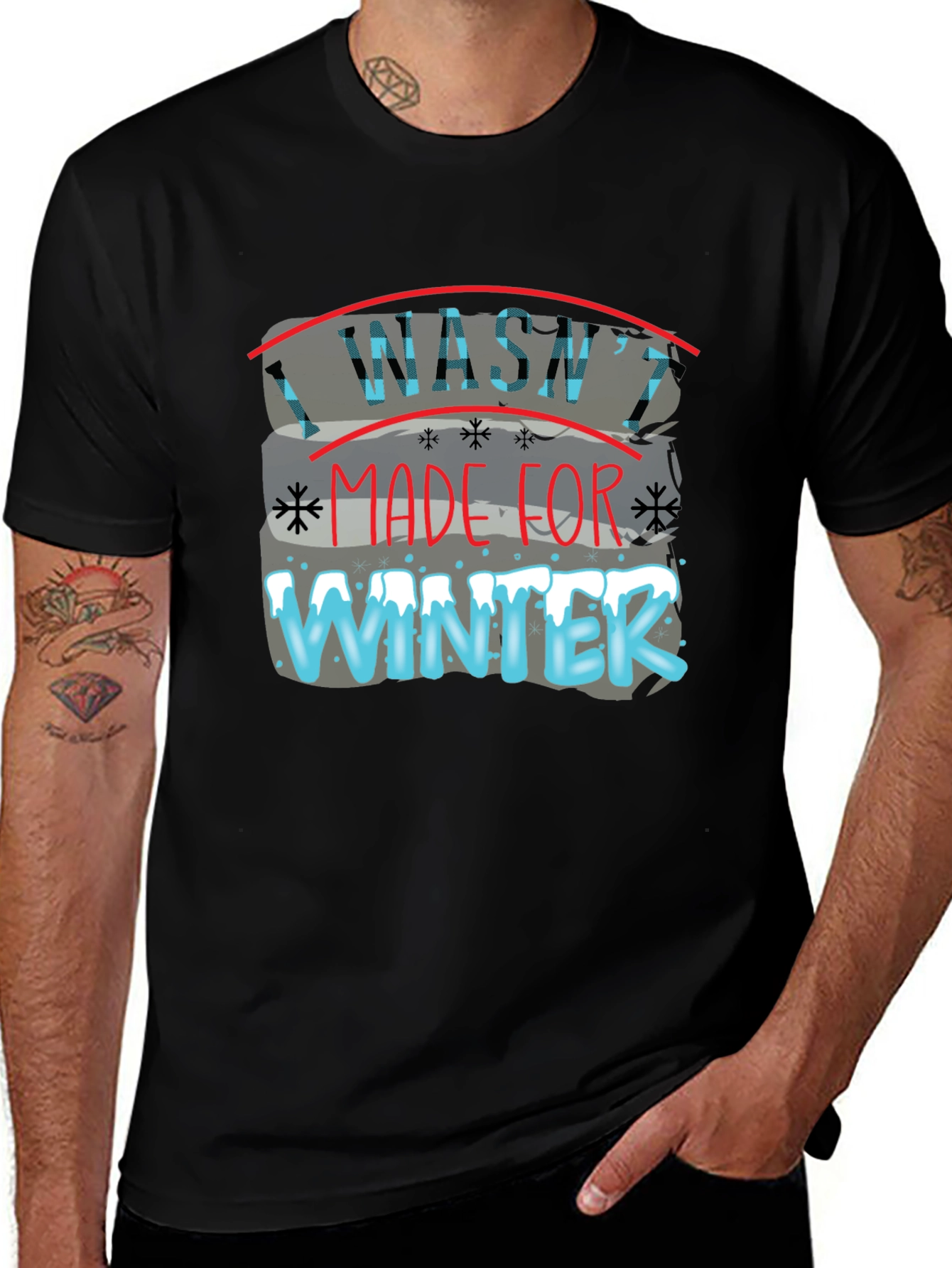 I Washt Made for Winter T-Shirt