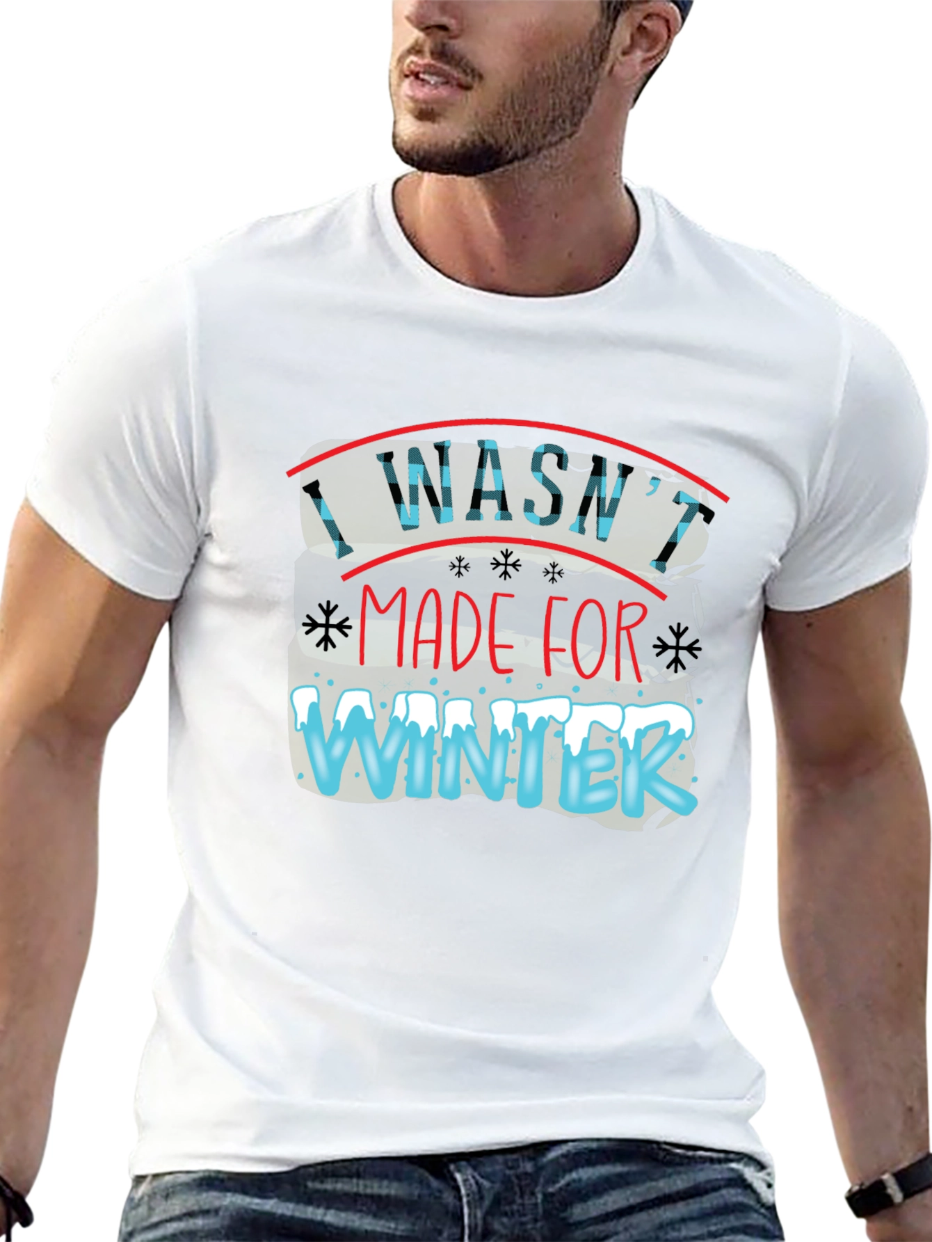 I Washt Made for Winter T-Shirt
