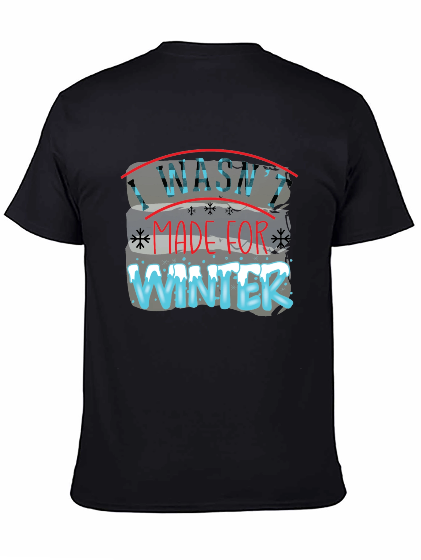 I Washt Made for Winter T-Shirt