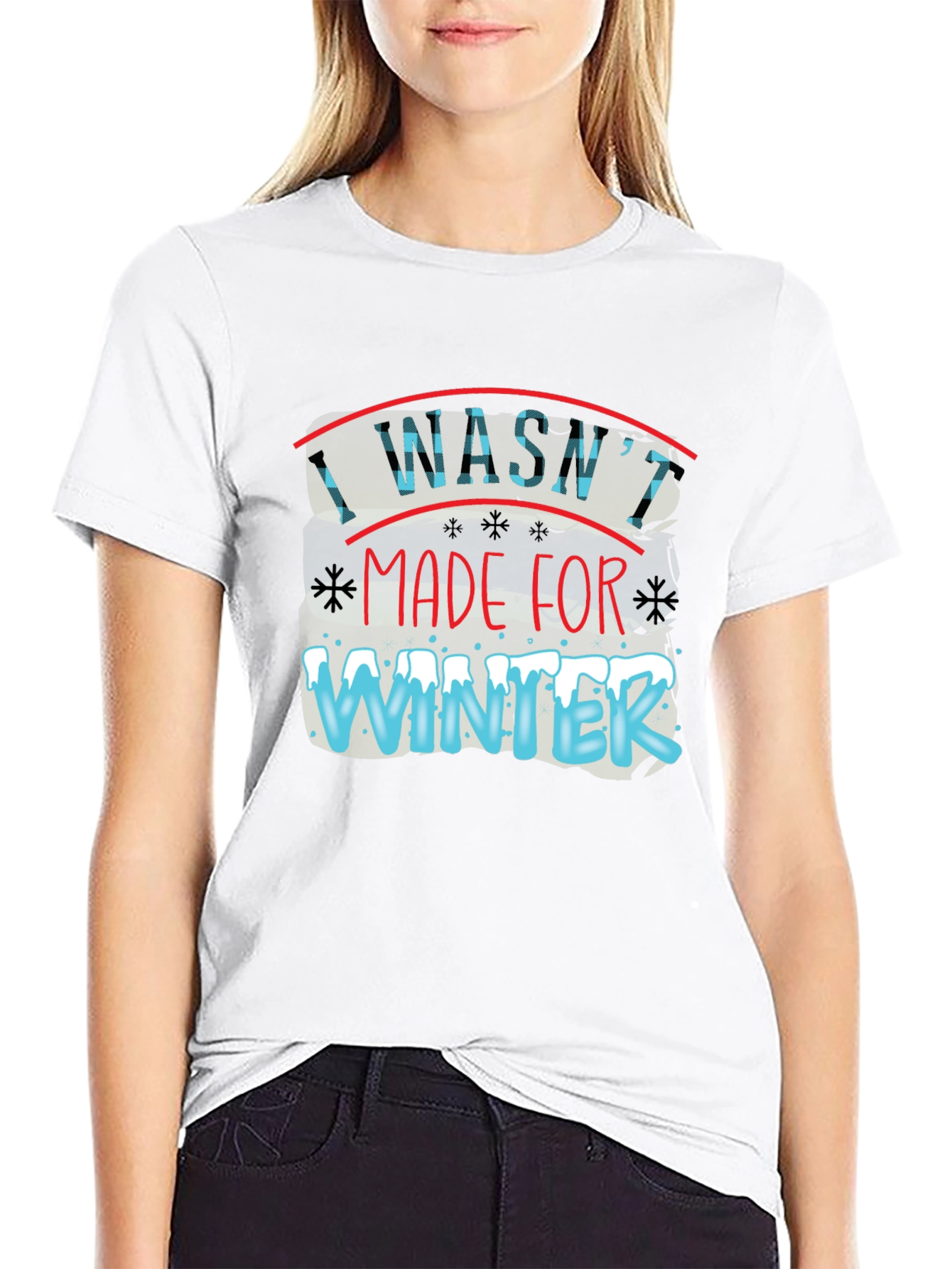 I Washt Made for Winter T-Shirt